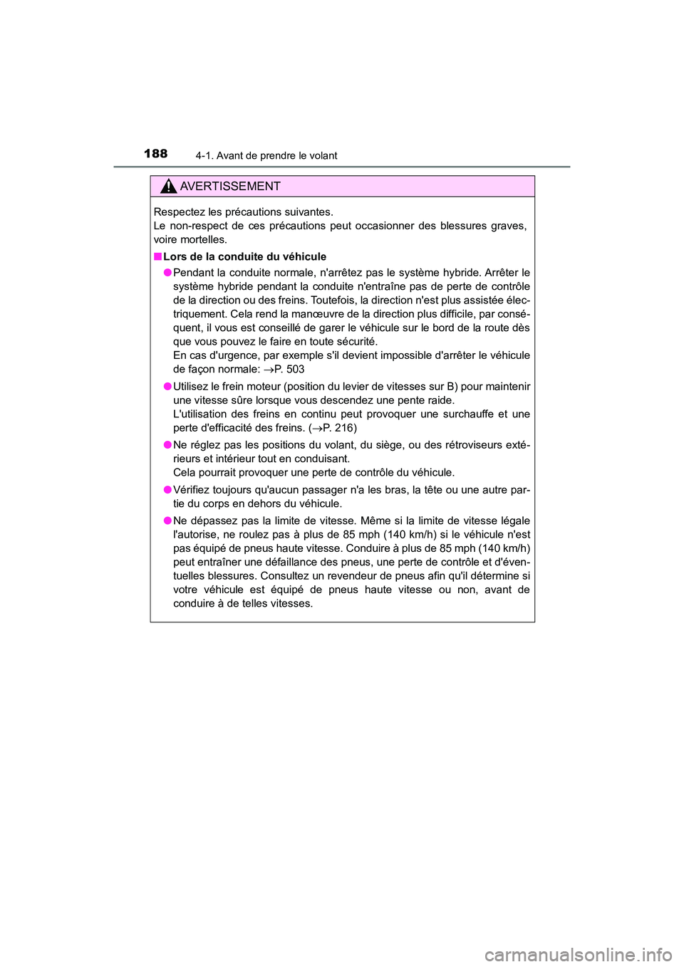 TOYOTA PRIUS C 2017 Manuel du propriétaire (in French) 1884-1. Avant de prendre le volant
PRIUS c_D (OM52J11D)
AVERTISSEMENT
Respectez les précautions suivantes.
Le non-respect de ces précautions peut occasionner des blessures graves,
voire mortelles.
TOYOTA PRIUS C 2017 Manuel du propriétaire (in French) 1884-1. Avant de prendre le volant
PRIUS c_D (OM52J11D)
AVERTISSEMENT
Respectez les précautions suivantes.
Le non-respect de ces précautions peut occasionner des blessures graves,
voire mortelles.