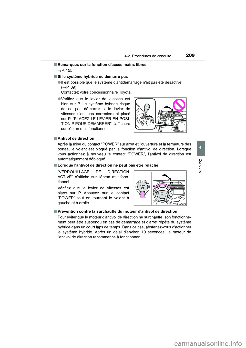 TOYOTA PRIUS C 2017 Manuel du propriétaire (in French) 2094-2. Procédures de conduite
4
Conduite
PRIUS c_D (OM52J11D)■
Remarques sur la fonction daccès mains libres
P. 155
■ Si le système hybride ne démarre pas
●Il est possible que le syst TOYOTA PRIUS C 2017 Manuel du propriétaire (in French) 2094-2. Procédures de conduite
4
Conduite
PRIUS c_D (OM52J11D)■
Remarques sur la fonction daccès mains libres
P. 155
■ Si le système hybride ne démarre pas
●Il est possible que le syst