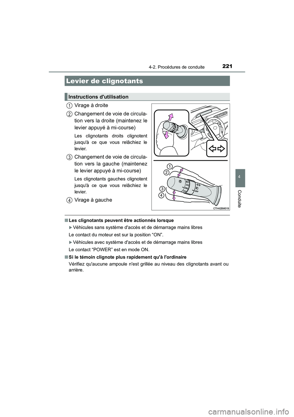 TOYOTA PRIUS C 2017 Manuel du propriétaire (in French) 2214-2. Procédures de conduite
4
Conduite
PRIUS c_D (OM52J11D)
Virage à droite
Changement de voie de circula-
tion vers la droite (maintenez le
levier appuyé à mi-course)
Les clignotants droits cl TOYOTA PRIUS C 2017 Manuel du propriétaire (in French) 2214-2. Procédures de conduite
4
Conduite
PRIUS c_D (OM52J11D)
Virage à droite
Changement de voie de circula-
tion vers la droite (maintenez le
levier appuyé à mi-course)
Les clignotants droits cl