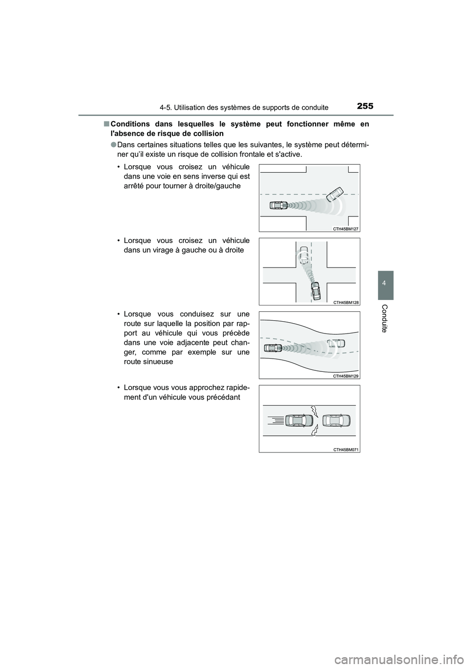 TOYOTA PRIUS C 2017 Manuel du propriétaire (in French) 2554-5. Utilisation des systèmes de supports de conduite
4
Conduite
PRIUS c_D (OM52J11D)■
Conditions dans lesquelles le système peut fonctionner même en
labsence de risque de collision
●Dans c TOYOTA PRIUS C 2017 Manuel du propriétaire (in French) 2554-5. Utilisation des systèmes de supports de conduite
4
Conduite
PRIUS c_D (OM52J11D)■
Conditions dans lesquelles le système peut fonctionner même en
labsence de risque de collision
●Dans c
