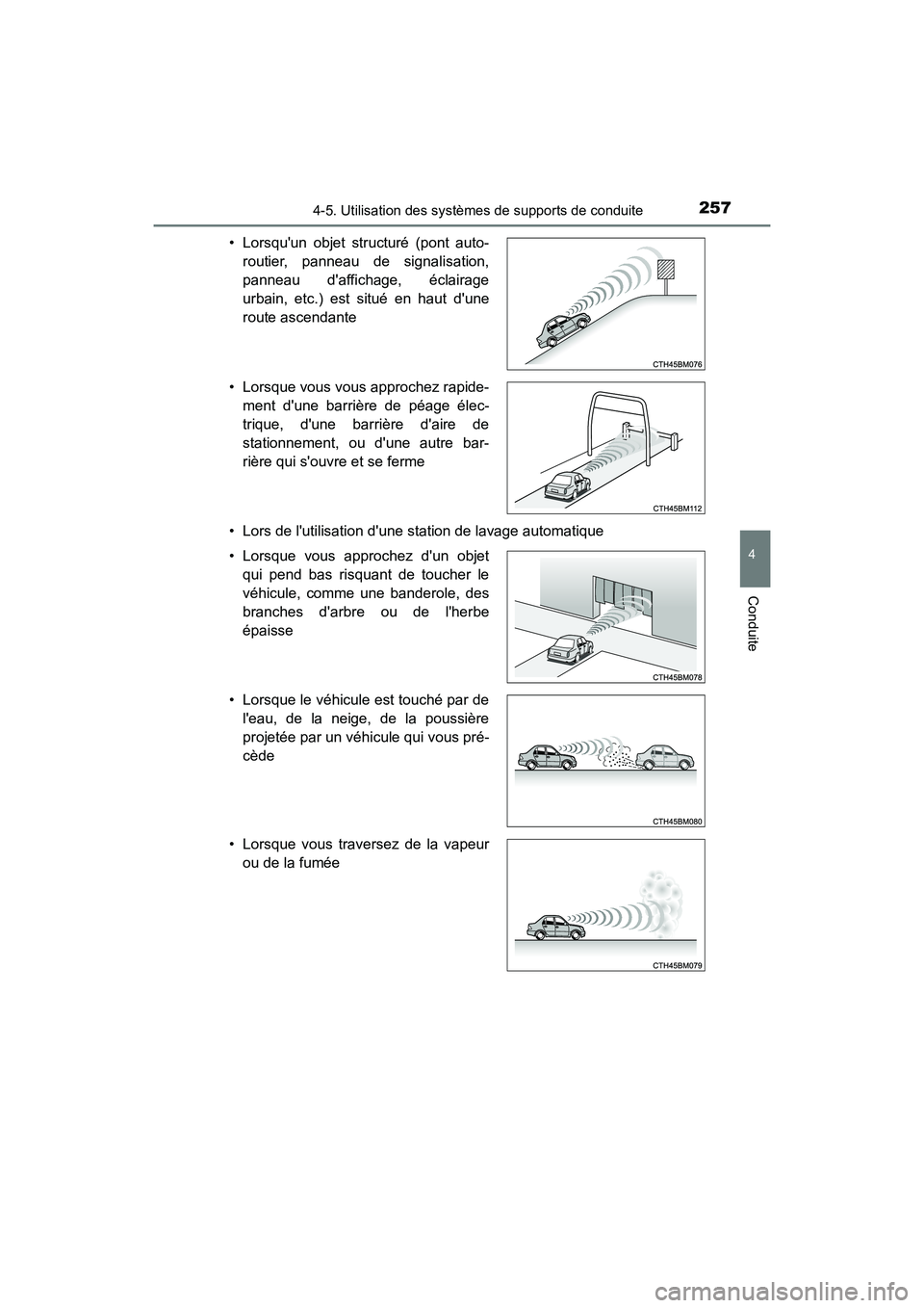 TOYOTA PRIUS C 2017 Manuel du propriétaire (in French) 2574-5. Utilisation des systèmes de supports de conduite
4
Conduite
PRIUS c_D (OM52J11D)• Lors de lutilisation dune station de lavage automatique • Lorsquun objet structuré (pont auto-
routie TOYOTA PRIUS C 2017 Manuel du propriétaire (in French) 2574-5. Utilisation des systèmes de supports de conduite
4
Conduite
PRIUS c_D (OM52J11D)• Lors de lutilisation dune station de lavage automatique • Lorsquun objet structuré (pont auto-
routie