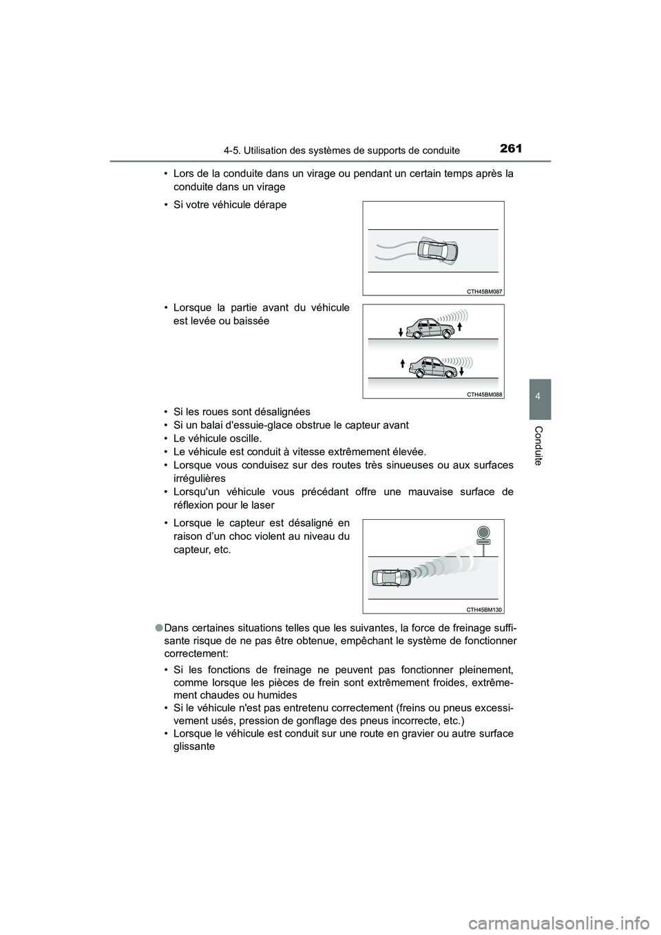 TOYOTA PRIUS C 2017  Manuel du propriétaire (in French) 2614-5. Utilisation des systèmes de supports de conduite
4
Conduite
PRIUS c_D (OM52J11D)• Lors de la conduite dans un virage ou pendant un certain temps après la
conduite dans un virage
• Si les
