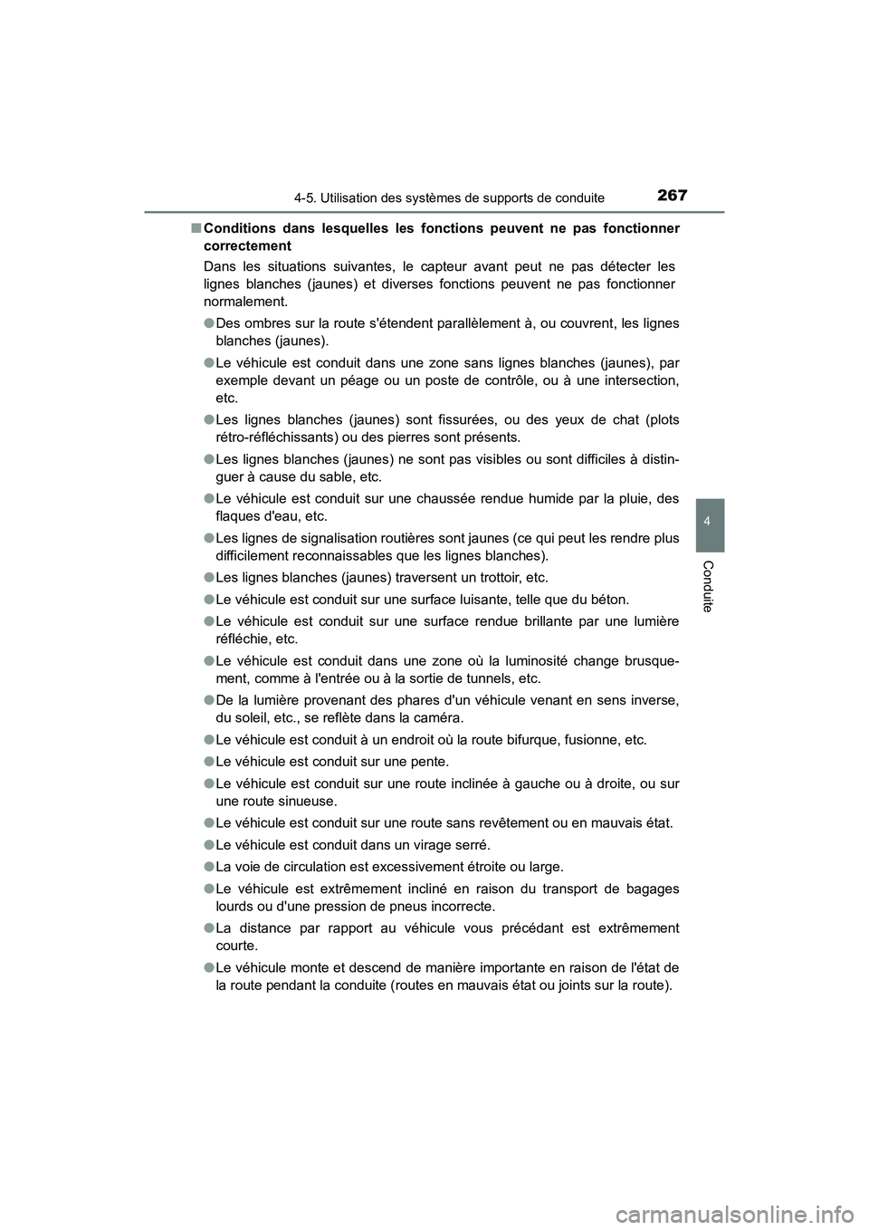 TOYOTA PRIUS C 2017  Manuel du propriétaire (in French) 2674-5. Utilisation des systèmes de supports de conduite
4
Conduite
PRIUS c_D (OM52J11D)■
Conditions dans lesquelles les fonctions peuvent ne pas fonctionner
correctement
Dans les situations suivan