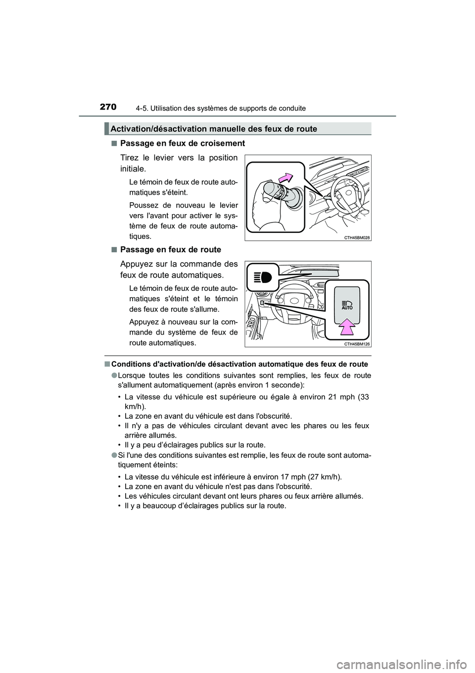 TOYOTA PRIUS C 2017 Manuel du propriétaire (in French) 270
PRIUS c_D (OM52J11D)
4-5. Utilisation des systèmes de supports de conduite
■Passage en feux de croisement
Tirez le levier vers la position
initiale.
Le témoin de feux de route auto-
matiques s TOYOTA PRIUS C 2017 Manuel du propriétaire (in French) 270
PRIUS c_D (OM52J11D)
4-5. Utilisation des systèmes de supports de conduite
■Passage en feux de croisement
Tirez le levier vers la position
initiale.
Le témoin de feux de route auto-
matiques s