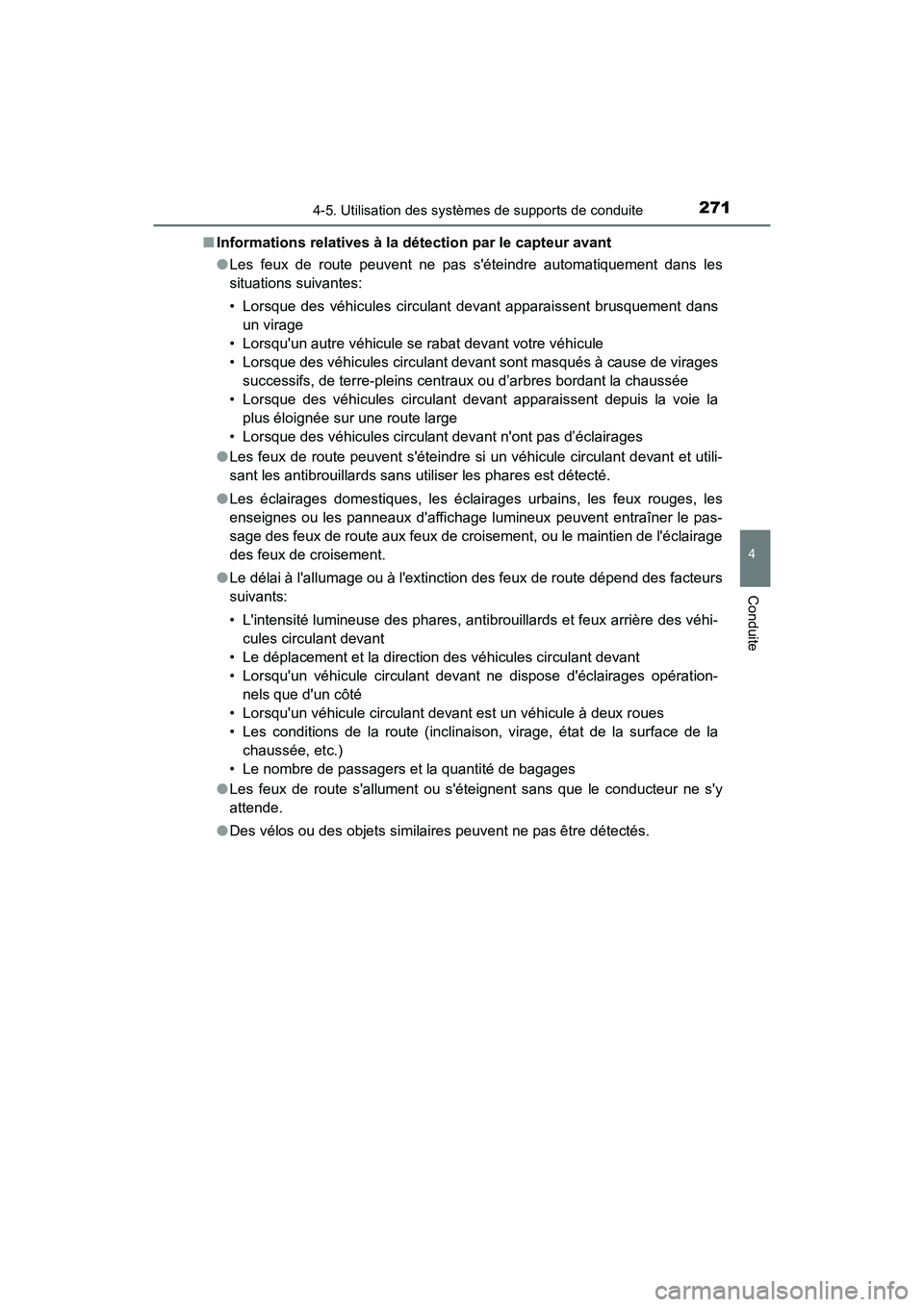 TOYOTA PRIUS C 2017 Manuel du propriétaire (in French) 2714-5. Utilisation des systèmes de supports de conduite
4
Conduite
PRIUS c_D (OM52J11D)■
Informations relatives à la dé tection par le capteur avant
● Les feux de route peuvent ne pas sétein TOYOTA PRIUS C 2017 Manuel du propriétaire (in French) 2714-5. Utilisation des systèmes de supports de conduite
4
Conduite
PRIUS c_D (OM52J11D)■
Informations relatives à la dé tection par le capteur avant
● Les feux de route peuvent ne pas sétein