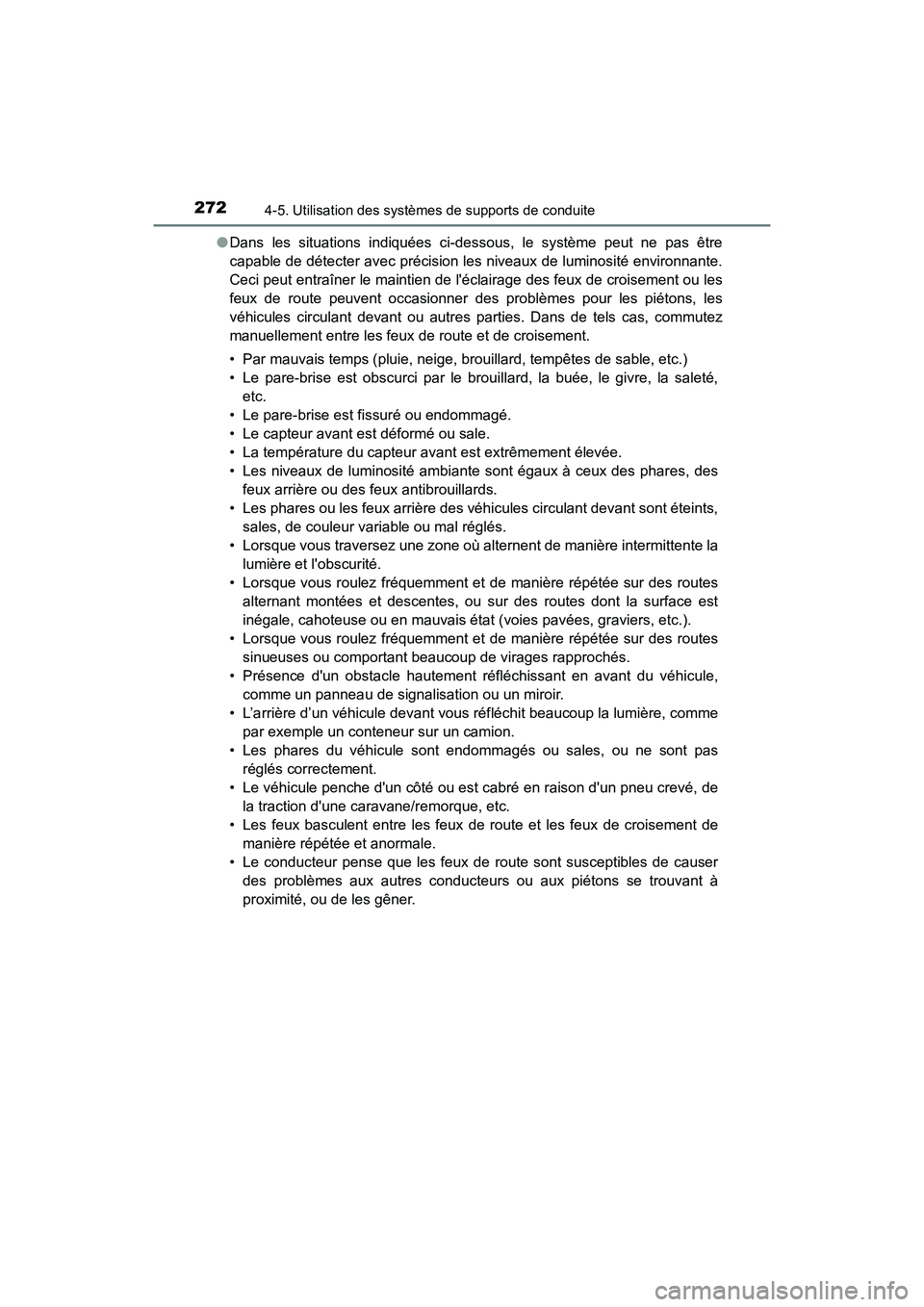 TOYOTA PRIUS C 2017 Manuel du propriétaire (in French) 272
PRIUS c_D (OM52J11D)
4-5. Utilisation des systèmes de supports de conduite
●Dans les situations indiquées ci-dessous, le système peut ne pas être
capable de détecter avec précision les niv TOYOTA PRIUS C 2017 Manuel du propriétaire (in French) 272
PRIUS c_D (OM52J11D)
4-5. Utilisation des systèmes de supports de conduite
●Dans les situations indiquées ci-dessous, le système peut ne pas être
capable de détecter avec précision les niv