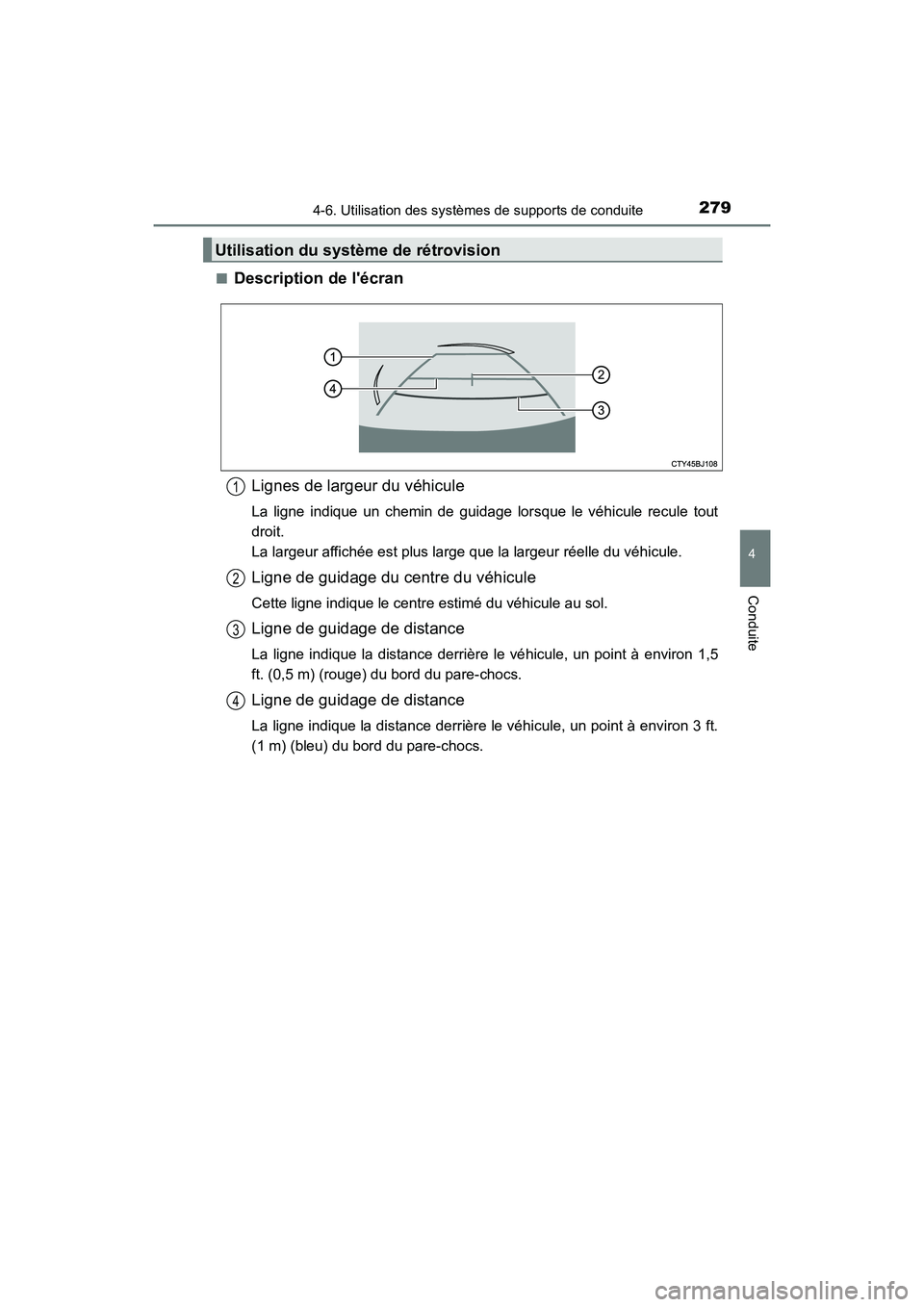 TOYOTA PRIUS C 2017 Manuel du propriétaire (in French) 2794-6. Utilisation des systèmes de supports de conduite
4
Conduite
PRIUS c_D (OM52J11D)■
Description de lécran
Lignes de largeur du véhicule
La ligne indique un chemin de guidage lorsque le vé TOYOTA PRIUS C 2017 Manuel du propriétaire (in French) 2794-6. Utilisation des systèmes de supports de conduite
4
Conduite
PRIUS c_D (OM52J11D)■
Description de lécran
Lignes de largeur du véhicule
La ligne indique un chemin de guidage lorsque le vé
