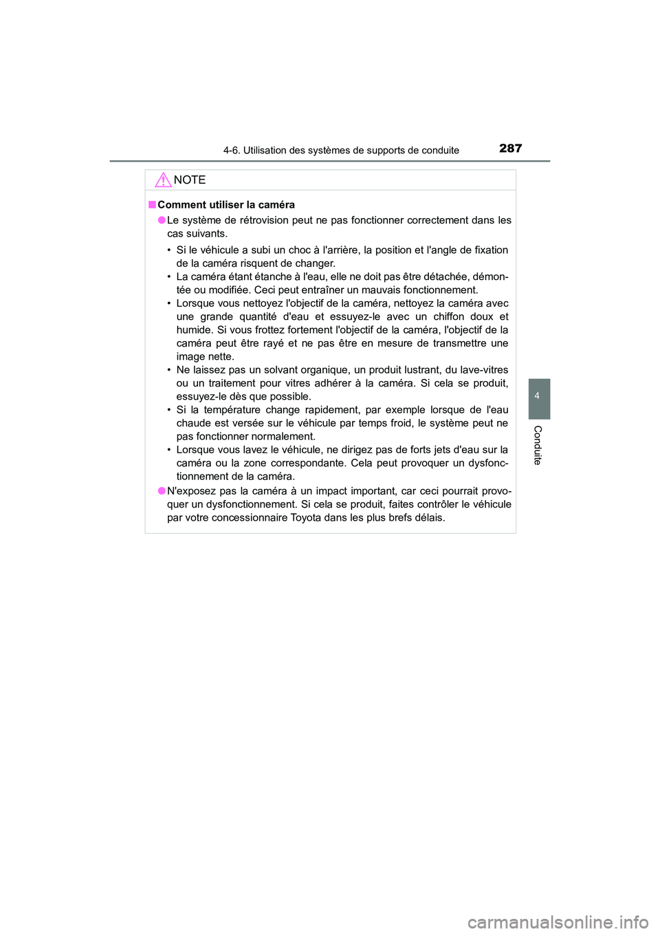 TOYOTA PRIUS C 2017 Manuel du propriétaire (in French) 2874-6. Utilisation des systèmes de supports de conduite
4
Conduite
PRIUS c_D (OM52J11D)
NOTE
■Comment utiliser la caméra
●Le système de rétrovision peut ne pas fonctionner correctement dans l TOYOTA PRIUS C 2017 Manuel du propriétaire (in French) 2874-6. Utilisation des systèmes de supports de conduite
4
Conduite
PRIUS c_D (OM52J11D)
NOTE
■Comment utiliser la caméra
●Le système de rétrovision peut ne pas fonctionner correctement dans l