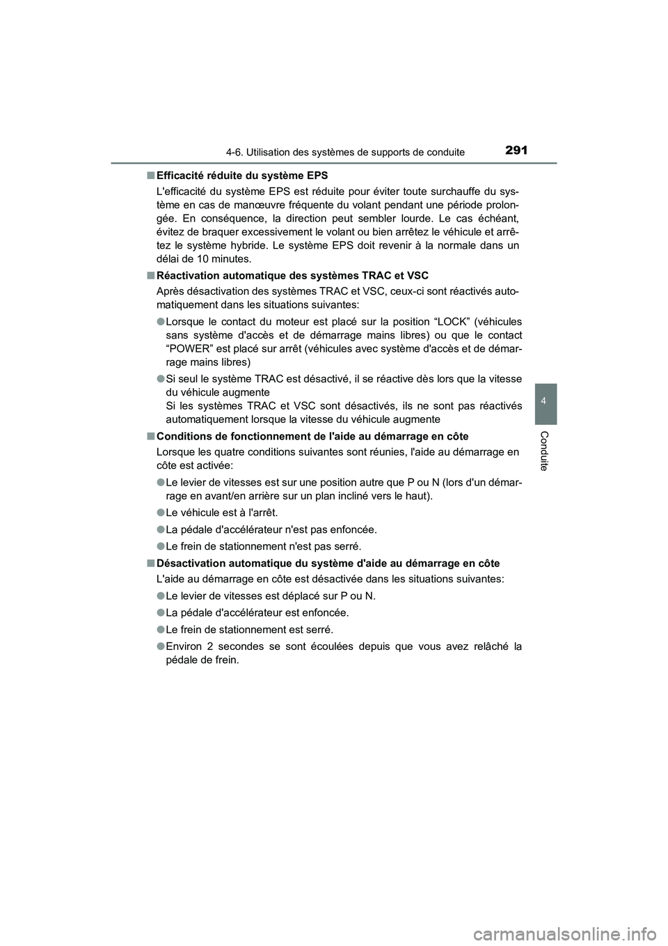 TOYOTA PRIUS C 2017 Manuel du propriétaire (in French) 2914-6. Utilisation des systèmes de supports de conduite
4
Conduite
PRIUS c_D (OM52J11D)■
Efficacité réduite du système EPS
Lefficacité du système EPS est réduite pour éviter toute surchauf TOYOTA PRIUS C 2017 Manuel du propriétaire (in French) 2914-6. Utilisation des systèmes de supports de conduite
4
Conduite
PRIUS c_D (OM52J11D)■
Efficacité réduite du système EPS
Lefficacité du système EPS est réduite pour éviter toute surchauf