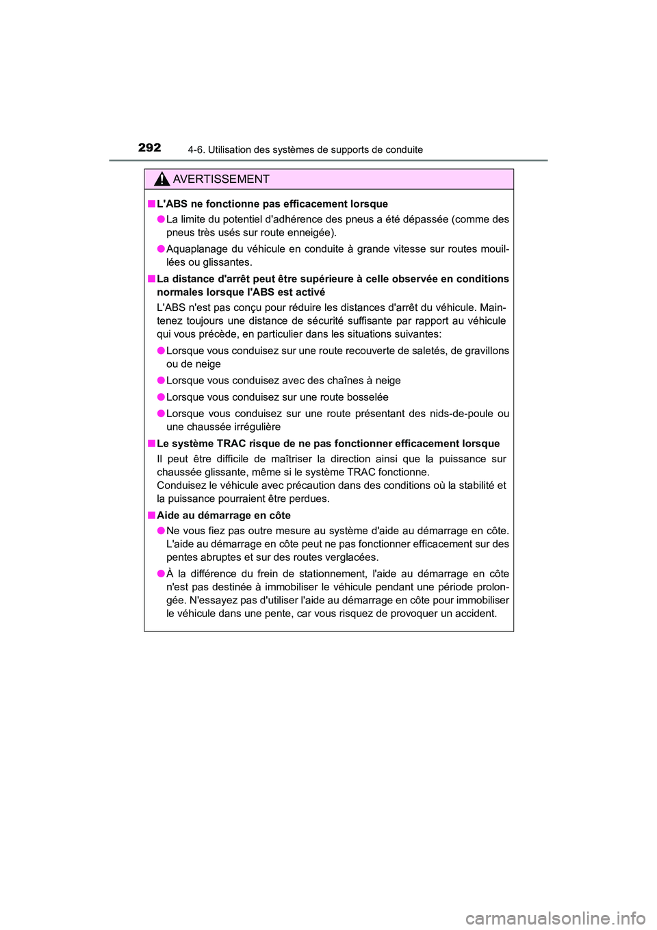 TOYOTA PRIUS C 2017 Manuel du propriétaire (in French) 2924-6. Utilisation des systèmes de supports de conduite
PRIUS c_D (OM52J11D)
AVERTISSEMENT
■LABS ne fonctionne pas efficacement lorsque
●La limite du potentiel dadhérence des pneus a été d TOYOTA PRIUS C 2017 Manuel du propriétaire (in French) 2924-6. Utilisation des systèmes de supports de conduite
PRIUS c_D (OM52J11D)
AVERTISSEMENT
■LABS ne fonctionne pas efficacement lorsque
●La limite du potentiel dadhérence des pneus a été d