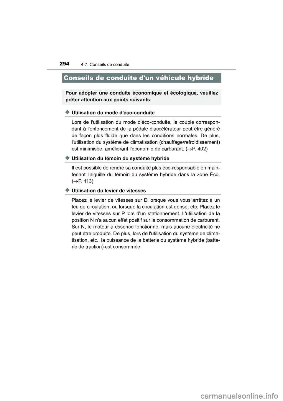 TOYOTA PRIUS C 2017 Manuel du propriétaire (in French) 294
PRIUS c_D (OM52J11D)
4-7. Conseils de conduite
◆Utilisation du mode déco-conduite
Lors de lutilisation du mode déco-conduite, le couple correspon-
dant à lenfoncement de la pédale dacc TOYOTA PRIUS C 2017 Manuel du propriétaire (in French) 294
PRIUS c_D (OM52J11D)
4-7. Conseils de conduite
◆Utilisation du mode déco-conduite
Lors de lutilisation du mode déco-conduite, le couple correspon-
dant à lenfoncement de la pédale dacc