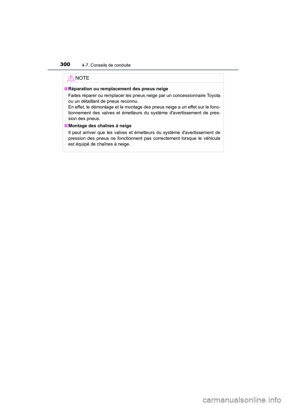TOYOTA PRIUS C 2017 Manuel du propriétaire (in French) 3004-7. Conseils de conduite
PRIUS c_D (OM52J11D)
NOTE
■Réparation ou remplacement des pneus neige
Faites réparer ou remplacer les pneus neige par un concessionnaire Toyota
ou un détaillant de pn TOYOTA PRIUS C 2017 Manuel du propriétaire (in French) 3004-7. Conseils de conduite
PRIUS c_D (OM52J11D)
NOTE
■Réparation ou remplacement des pneus neige
Faites réparer ou remplacer les pneus neige par un concessionnaire Toyota
ou un détaillant de pn