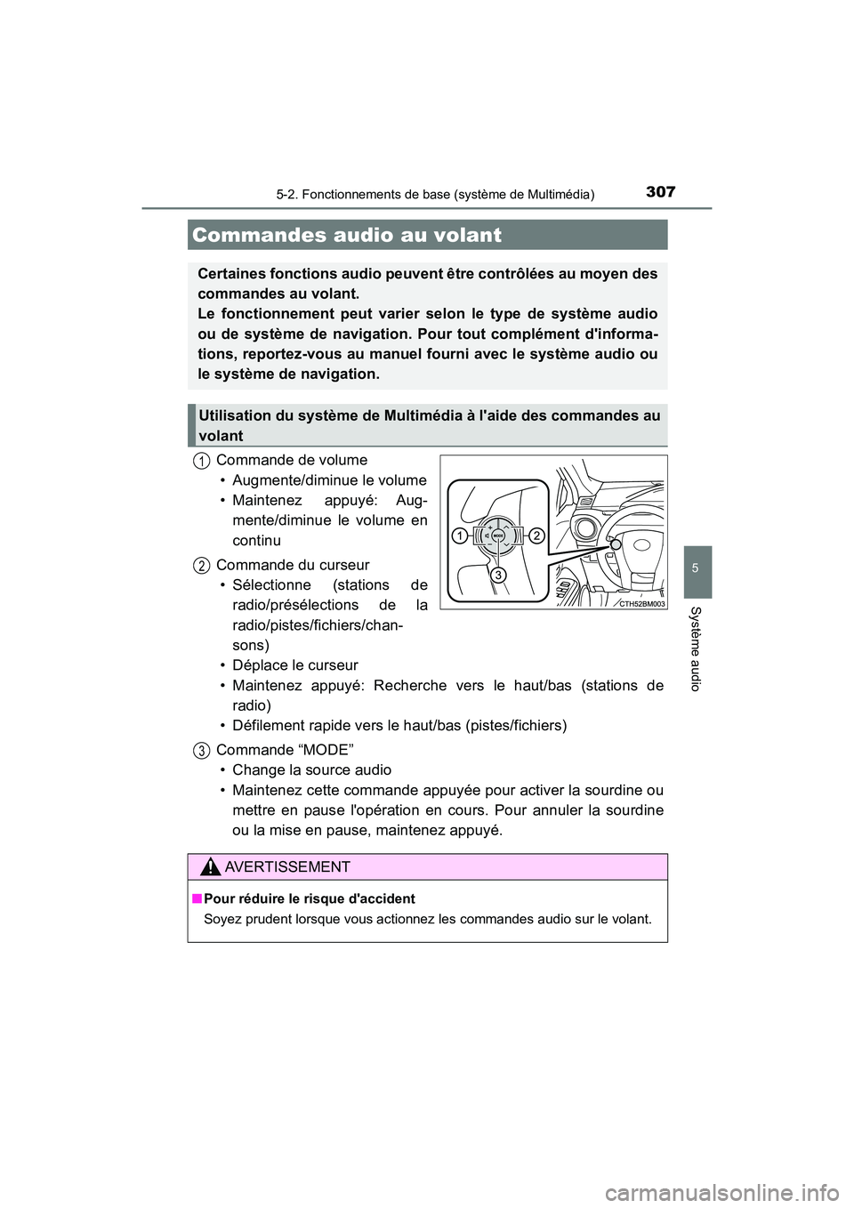 TOYOTA PRIUS C 2017 Manuel du propriétaire (in French) 3075-2. Fonctionnements de base (système de Multimédia)
5
Système audio
PRIUS c_D (OM52J11D)
Commande de volume• Augmente/diminue le volume
• Maintenez appuyé: Aug- mente/diminue le volume en
TOYOTA PRIUS C 2017 Manuel du propriétaire (in French) 3075-2. Fonctionnements de base (système de Multimédia)
5
Système audio
PRIUS c_D (OM52J11D)
Commande de volume• Augmente/diminue le volume
• Maintenez appuyé: Aug- mente/diminue le volume en