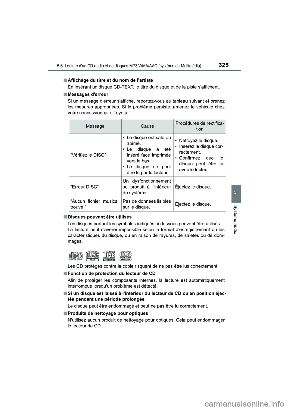 TOYOTA PRIUS C 2017 Manuel du propriétaire (in French) 3255-6. Lecture dun CD audio et de disques MP3/WMA/AAC (système de Multimédia)
5
Système audio
PRIUS c_D (OM52J11D)
■Affichage du titre et du nom de lartiste
En insérant un disque CD-TEXT, le TOYOTA PRIUS C 2017 Manuel du propriétaire (in French) 3255-6. Lecture dun CD audio et de disques MP3/WMA/AAC (système de Multimédia)
5
Système audio
PRIUS c_D (OM52J11D)
■Affichage du titre et du nom de lartiste
En insérant un disque CD-TEXT, le