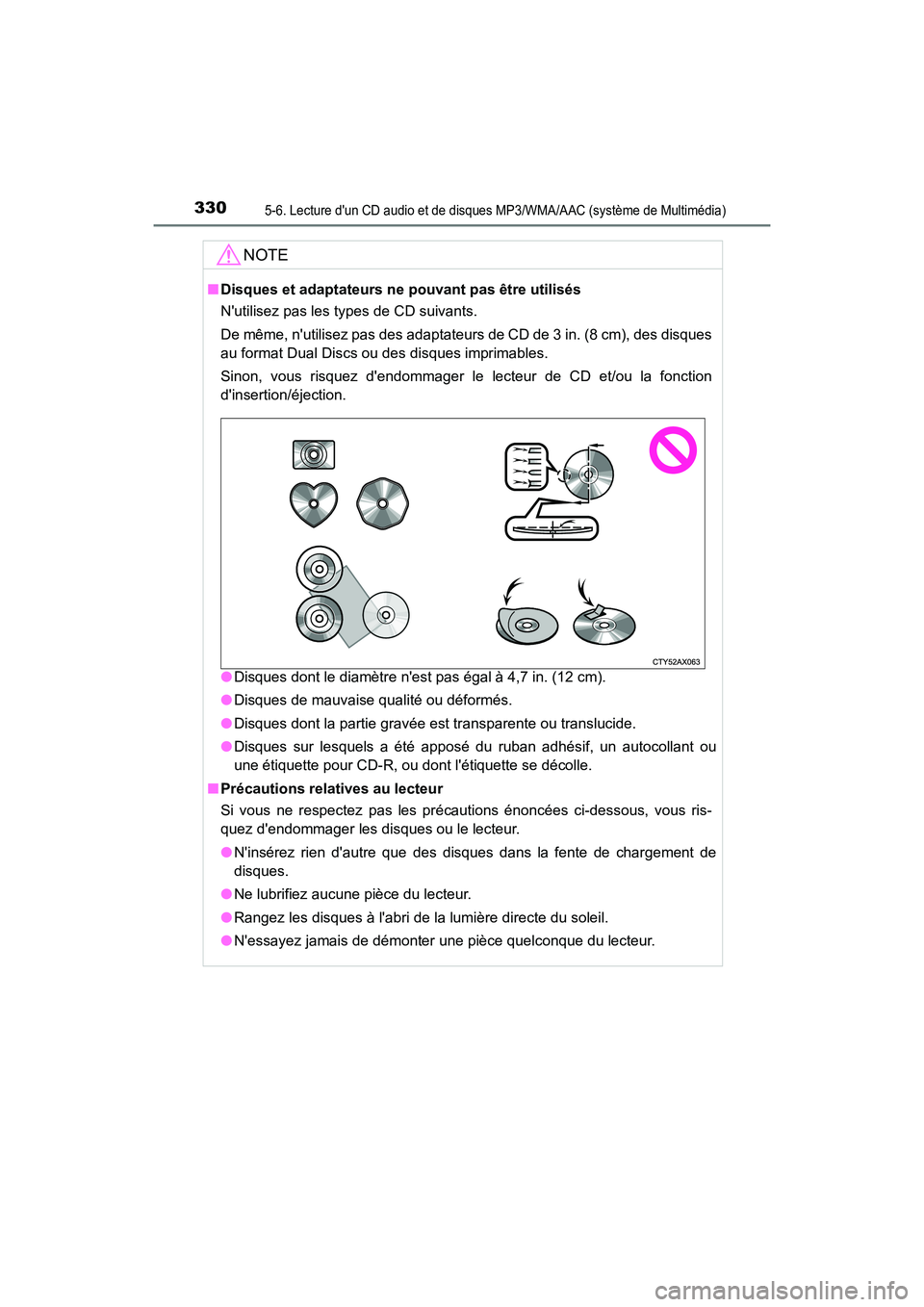 TOYOTA PRIUS C 2017 Manuel du propriétaire (in French) 3305-6. Lecture dun CD audio et de disques MP3/WMA/AAC (système de Multimédia)
PRIUS c_D (OM52J11D)
NOTE
■Disques et adaptateurs ne pouvant pas être utilisés
Nutilisez pas les types de CD suiv TOYOTA PRIUS C 2017 Manuel du propriétaire (in French) 3305-6. Lecture dun CD audio et de disques MP3/WMA/AAC (système de Multimédia)
PRIUS c_D (OM52J11D)
NOTE
■Disques et adaptateurs ne pouvant pas être utilisés
Nutilisez pas les types de CD suiv