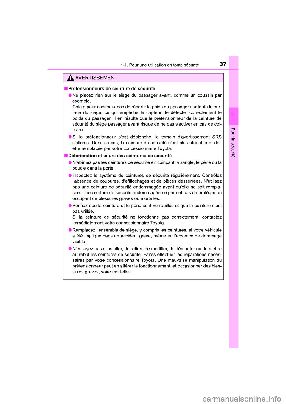TOYOTA PRIUS C 2017 Manuel du propriétaire (in French) 371-1. Pour une utilisation en toute sécurité
1
Pour la sécurité
PRIUS c_D (OM52J11D)
AVERTISSEMENT
■Prétensionneurs de ceinture de sécurité
●Ne placez rien sur le siège du passager avant, TOYOTA PRIUS C 2017 Manuel du propriétaire (in French) 371-1. Pour une utilisation en toute sécurité
1
Pour la sécurité
PRIUS c_D (OM52J11D)
AVERTISSEMENT
■Prétensionneurs de ceinture de sécurité
●Ne placez rien sur le siège du passager avant,