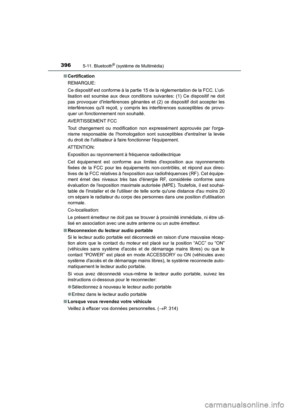 TOYOTA PRIUS C 2017 Manuel du propriétaire (in French) 3965-11. Bluetooth® (système de Multimédia)
PRIUS c_D (OM52J11D)■
Certification
REMARQUE:
Ce dispositif est conforme à la partie 15 de la réglementation de la FCC. L’uti-
lisation est soumis TOYOTA PRIUS C 2017 Manuel du propriétaire (in French) 3965-11. Bluetooth® (système de Multimédia)
PRIUS c_D (OM52J11D)■
Certification
REMARQUE:
Ce dispositif est conforme à la partie 15 de la réglementation de la FCC. L’uti-
lisation est soumis