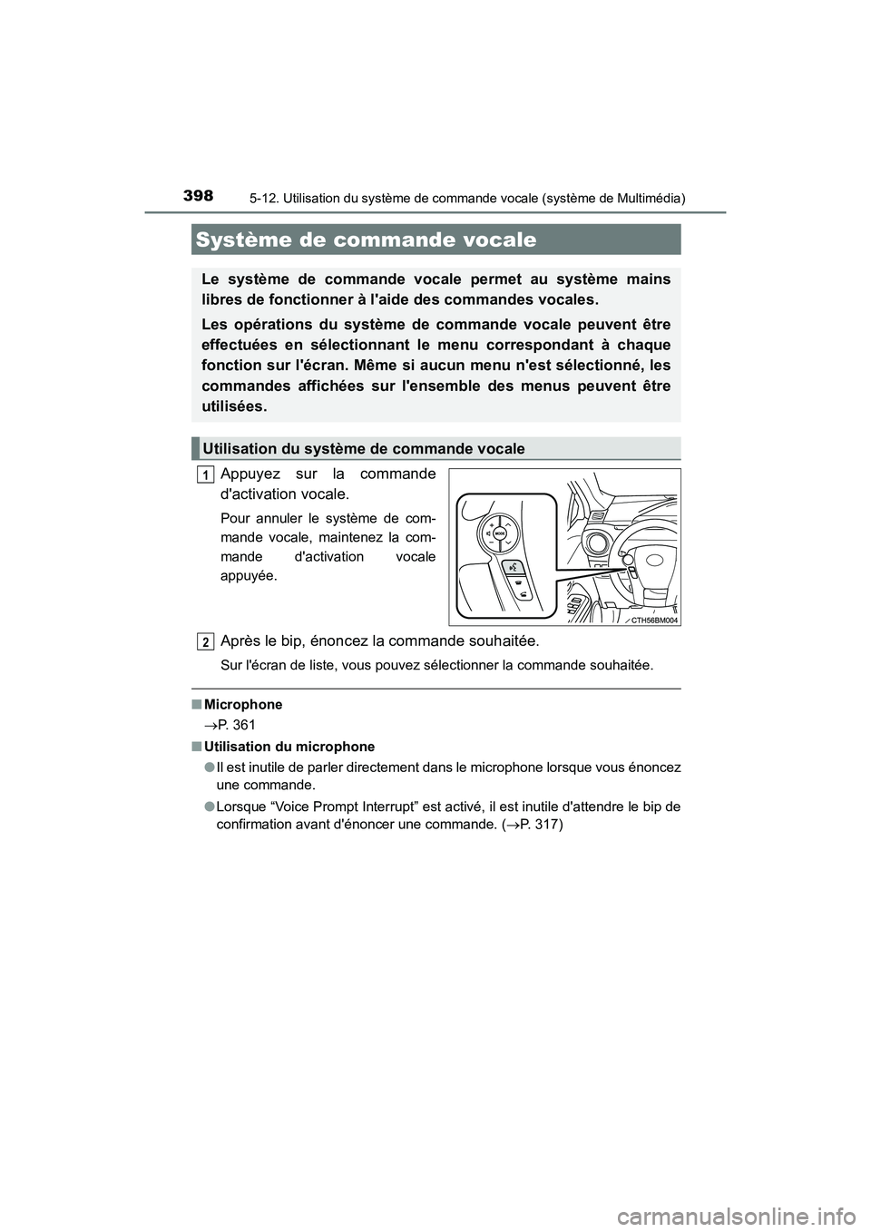 TOYOTA PRIUS C 2017 Manuel du propriétaire (in French) 398
PRIUS c_D (OM52J11D)
5-12. Utilisation du système de commande vocale (système de Multimédia)
Appuyez sur la commande
dactivation vocale.
Pour annuler le système de com-
mande vocale, maintene TOYOTA PRIUS C 2017 Manuel du propriétaire (in French) 398
PRIUS c_D (OM52J11D)
5-12. Utilisation du système de commande vocale (système de Multimédia)
Appuyez sur la commande
dactivation vocale.
Pour annuler le système de com-
mande vocale, maintene