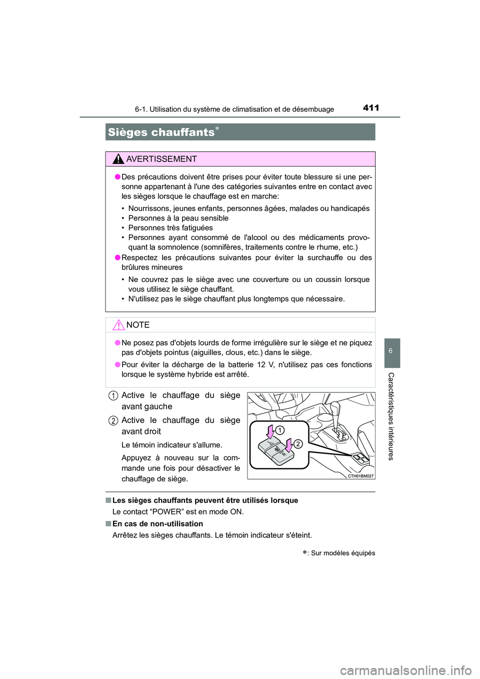 TOYOTA PRIUS C 2017 Manuel du propriétaire (in French) 4116-1. Utilisation du système de climatisation et de désembuage
6
Caractéristiques intérieures
PRIUS c_D (OM52J11D)
Active le chauffage du siège
avant gauche
Active le chauffage du siège
avant TOYOTA PRIUS C 2017 Manuel du propriétaire (in French) 4116-1. Utilisation du système de climatisation et de désembuage
6
Caractéristiques intérieures
PRIUS c_D (OM52J11D)
Active le chauffage du siège
avant gauche
Active le chauffage du siège
avant