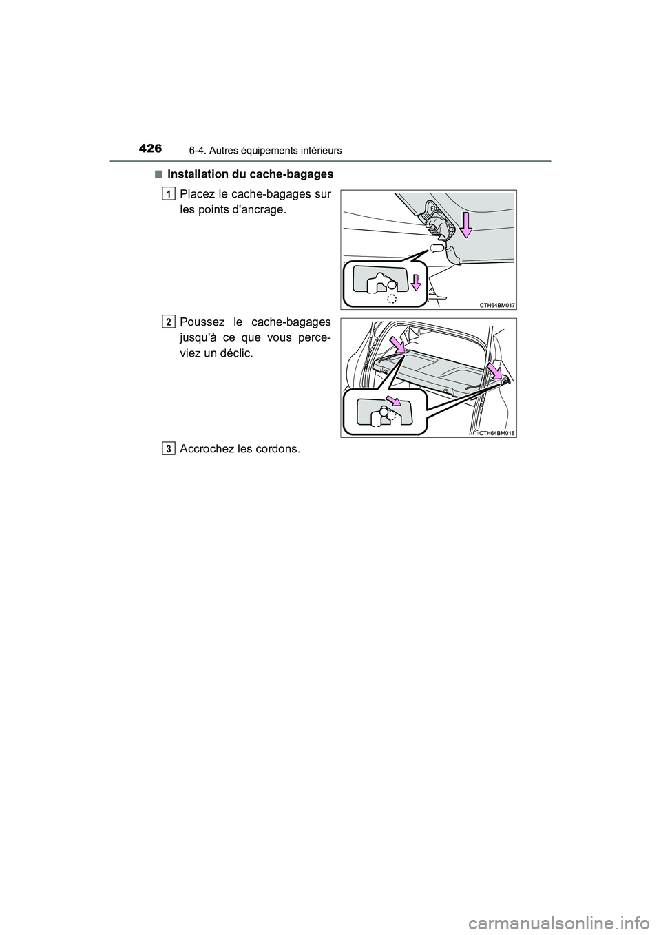 TOYOTA PRIUS C 2017 Manuel du propriétaire (in French) 4266-4. Autres équipements intérieurs
PRIUS c_D (OM52J11D)■
Installation du cache-bagages
Placez le cache-bagages sur
les points dancrage.
Poussez le cache-bagages
jusquà ce que vous perce-
vie TOYOTA PRIUS C 2017 Manuel du propriétaire (in French) 4266-4. Autres équipements intérieurs
PRIUS c_D (OM52J11D)■
Installation du cache-bagages
Placez le cache-bagages sur
les points dancrage.
Poussez le cache-bagages
jusquà ce que vous perce-
vie