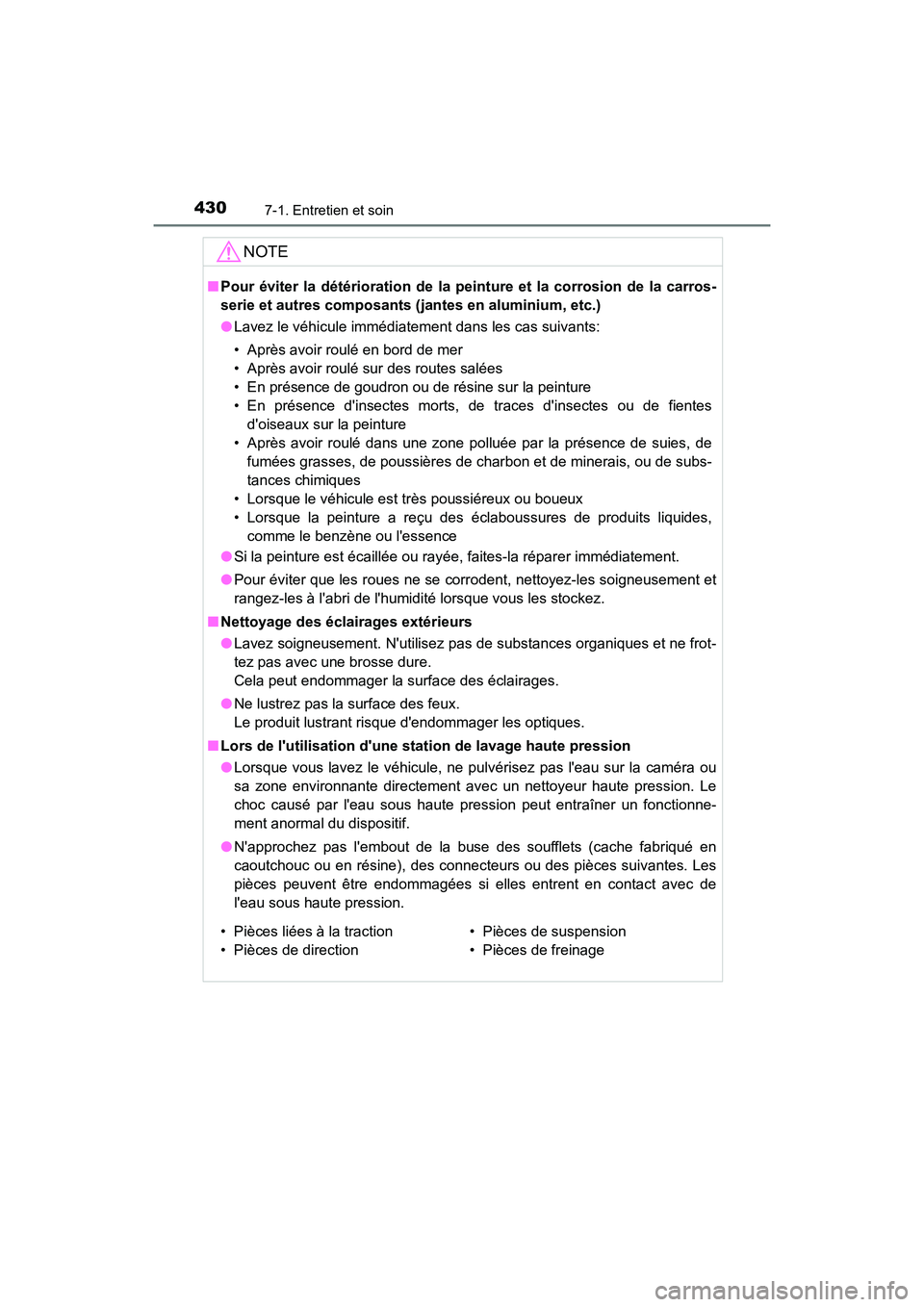 TOYOTA PRIUS C 2017 Manuel du propriétaire (in French) 4307-1. Entretien et soin
PRIUS c_D (OM52J11D)
NOTE
■Pour éviter la détérioration de la peinture et la corrosion de la carros-
serie et autres composants (j antes en aluminium, etc.)
● Lavez le TOYOTA PRIUS C 2017 Manuel du propriétaire (in French) 4307-1. Entretien et soin
PRIUS c_D (OM52J11D)
NOTE
■Pour éviter la détérioration de la peinture et la corrosion de la carros-
serie et autres composants (j antes en aluminium, etc.)
● Lavez le