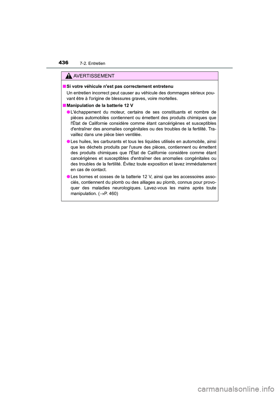 TOYOTA PRIUS C 2017 Manuel du propriétaire (in French) 4367-2. Entretien
PRIUS c_D (OM52J11D)
AVERTISSEMENT
■Si votre véhicule nest p as correctement entretenu
Un entretien incorrect peut causer au véhicule des dommages sérieux pou-
vant être à l TOYOTA PRIUS C 2017 Manuel du propriétaire (in French) 4367-2. Entretien
PRIUS c_D (OM52J11D)
AVERTISSEMENT
■Si votre véhicule nest p as correctement entretenu
Un entretien incorrect peut causer au véhicule des dommages sérieux pou-
vant être à l