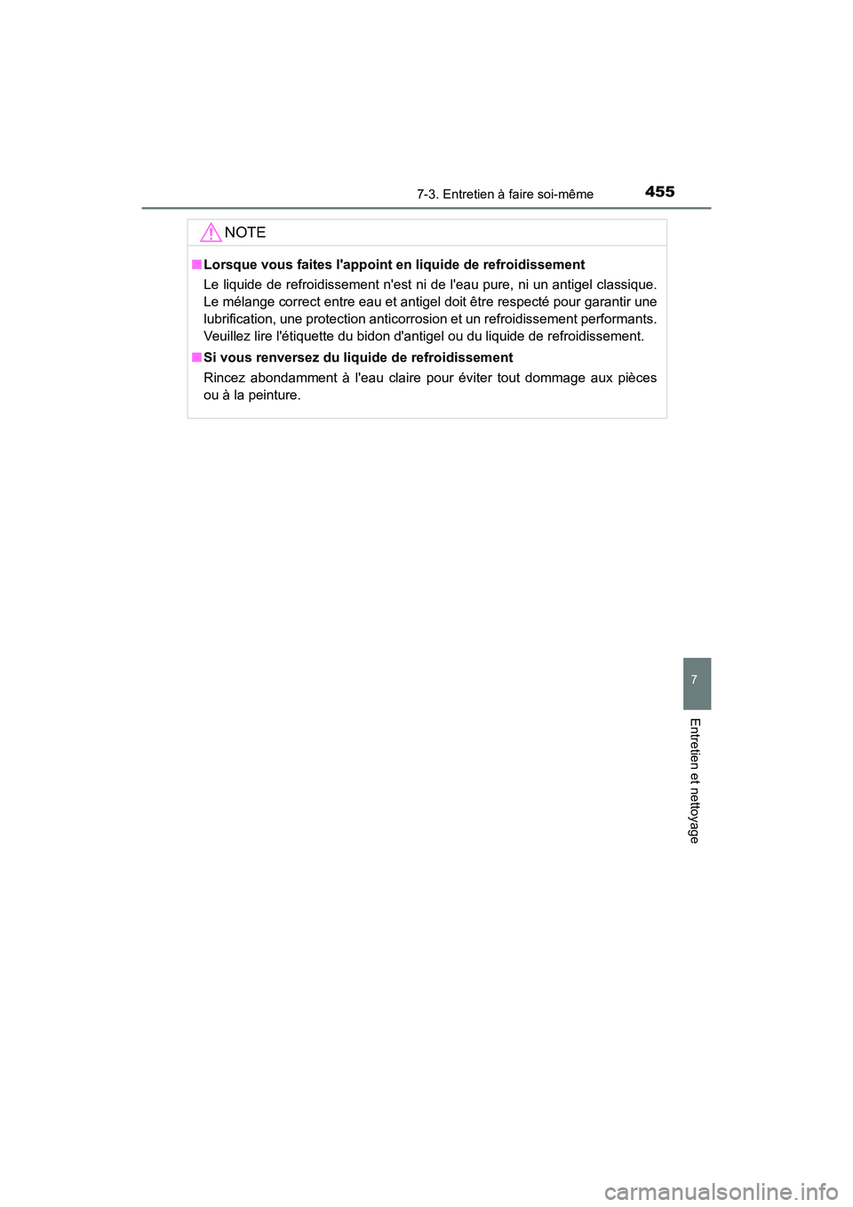 TOYOTA PRIUS C 2017 Manuel du propriétaire (in French) 4557-3. Entretien à faire soi-même
7
Entretien et nettoyage
PRIUS c_D (OM52J11D)
NOTE
■Lorsque vous faites lappoint en liquide de refroidissement
Le liquide de refroidissement nest ni de leau TOYOTA PRIUS C 2017 Manuel du propriétaire (in French) 4557-3. Entretien à faire soi-même
7
Entretien et nettoyage
PRIUS c_D (OM52J11D)
NOTE
■Lorsque vous faites lappoint en liquide de refroidissement
Le liquide de refroidissement nest ni de leau