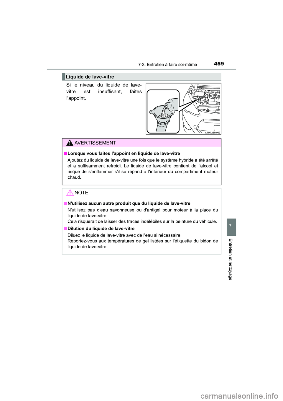 TOYOTA PRIUS C 2017 Manuel du propriétaire (in French) 4597-3. Entretien à faire soi-même
7
Entretien et nettoyage
PRIUS c_D (OM52J11D)
Si le niveau du liquide de lave-
vitre est insuffisant, faites
lappoint.
Liquide de lave-vitre
AVERTISSEMENT
■Lors TOYOTA PRIUS C 2017 Manuel du propriétaire (in French) 4597-3. Entretien à faire soi-même
7
Entretien et nettoyage
PRIUS c_D (OM52J11D)
Si le niveau du liquide de lave-
vitre est insuffisant, faites
lappoint.
Liquide de lave-vitre
AVERTISSEMENT
■Lors