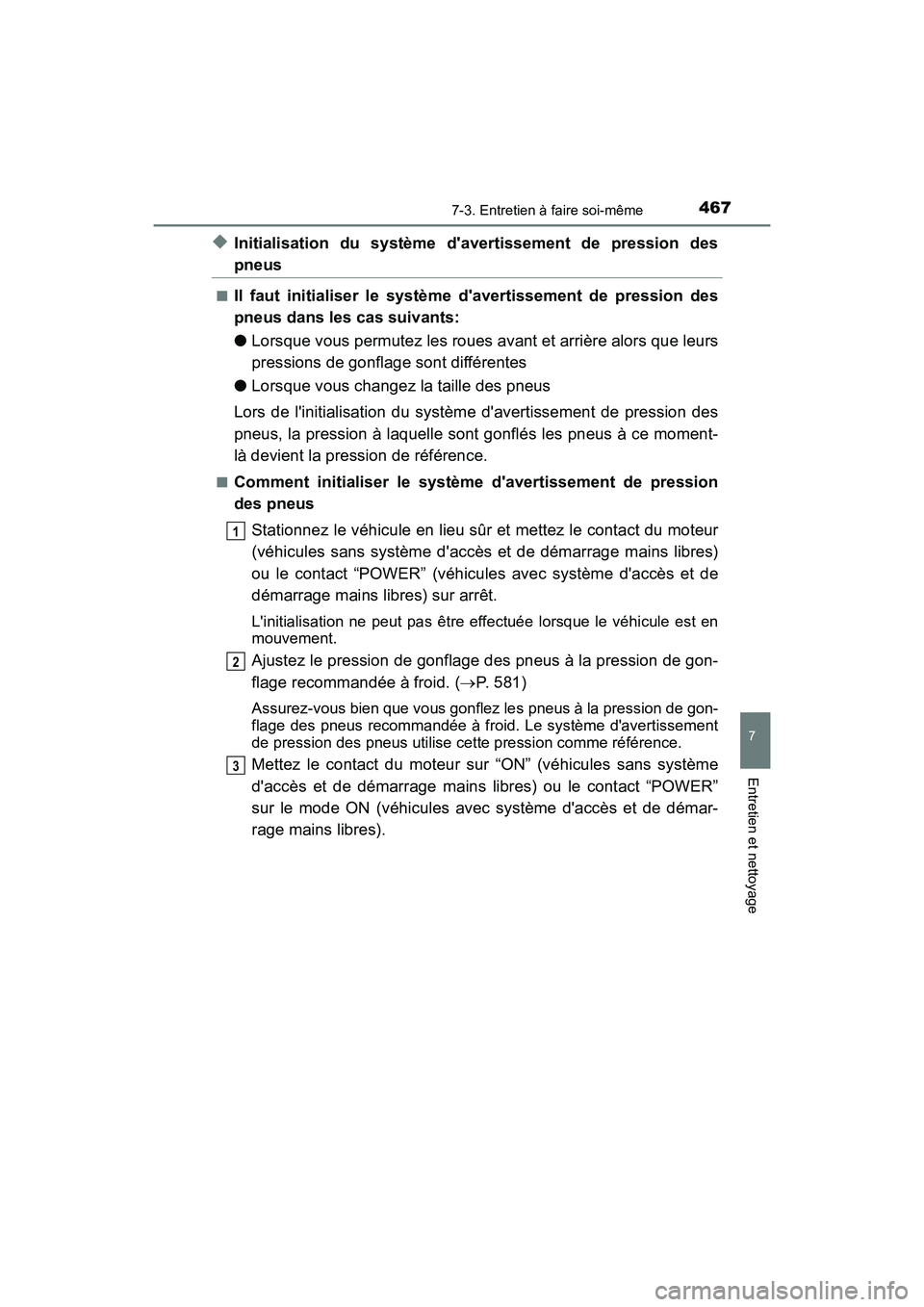TOYOTA PRIUS C 2017 Manuel du propriétaire (in French) 4677-3. Entretien à faire soi-même
7
Entretien et nettoyage
PRIUS c_D (OM52J11D)
◆Initialisation du système davertissement de pression des
pneus
■Il faut initialiser le système davertissemen TOYOTA PRIUS C 2017 Manuel du propriétaire (in French) 4677-3. Entretien à faire soi-même
7
Entretien et nettoyage
PRIUS c_D (OM52J11D)
◆Initialisation du système davertissement de pression des
pneus
■Il faut initialiser le système davertissemen