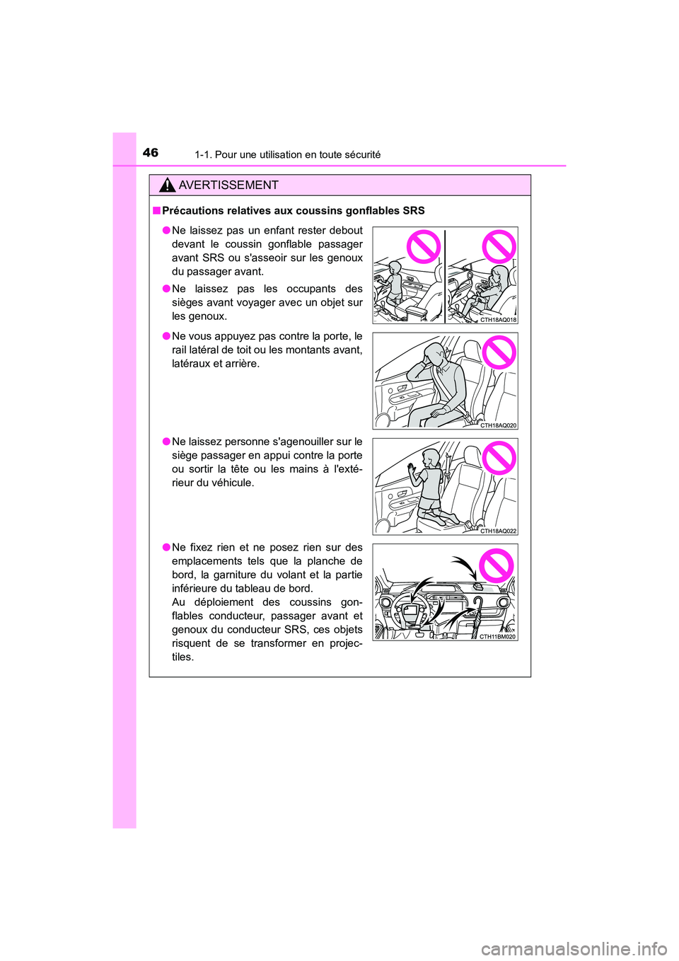TOYOTA PRIUS C 2017 Manuel du propriétaire (in French) 461-1. Pour une utilisation en toute sécurité
PRIUS c_D (OM52J11D)
AVERTISSEMENT
■Précautions relatives aux coussins gonflables SRS
●Ne laissez pas un enfant rester debout
devant le coussin gon TOYOTA PRIUS C 2017 Manuel du propriétaire (in French) 461-1. Pour une utilisation en toute sécurité
PRIUS c_D (OM52J11D)
AVERTISSEMENT
■Précautions relatives aux coussins gonflables SRS
●Ne laissez pas un enfant rester debout
devant le coussin gon