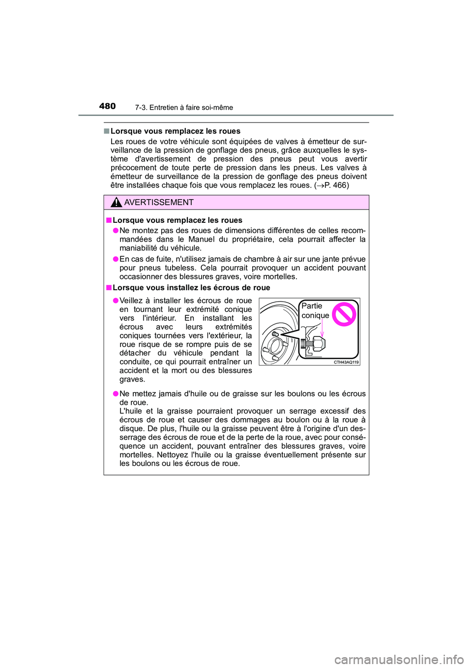 TOYOTA PRIUS C 2017 Manuel du propriétaire (in French) 4807-3. Entretien à faire soi-même
PRIUS c_D (OM52J11D)
■Lorsque vous remplacez les roues
Les roues de votre véhicule sont équipées de valves à émetteur de sur-
veillance de la pression de go TOYOTA PRIUS C 2017 Manuel du propriétaire (in French) 4807-3. Entretien à faire soi-même
PRIUS c_D (OM52J11D)
■Lorsque vous remplacez les roues
Les roues de votre véhicule sont équipées de valves à émetteur de sur-
veillance de la pression de go