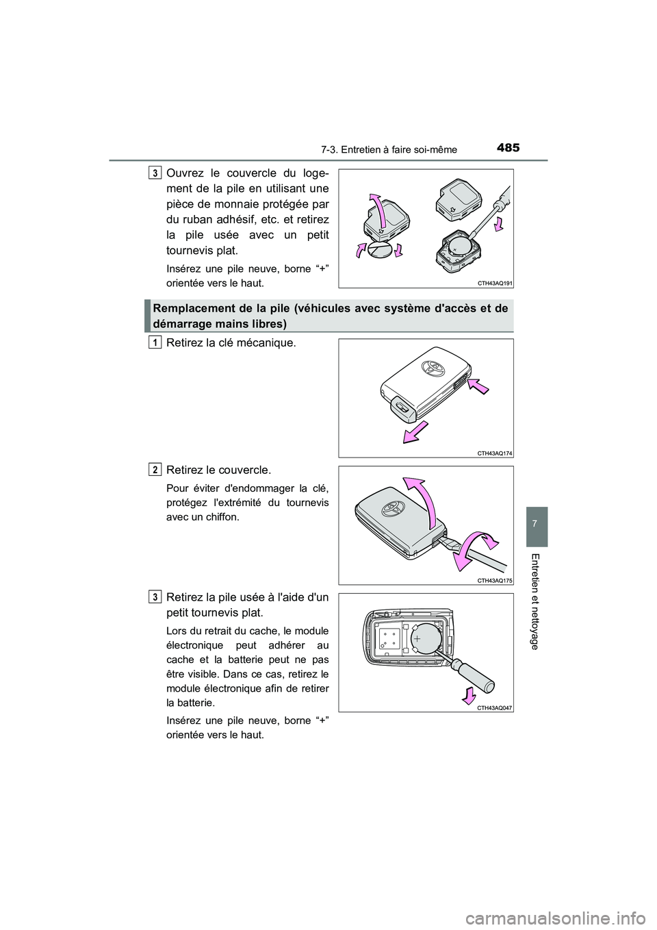 TOYOTA PRIUS C 2017 Manuel du propriétaire (in French) 4857-3. Entretien à faire soi-même
7
Entretien et nettoyage
PRIUS c_D (OM52J11D)
Ouvrez le couvercle du loge-
ment de la pile en utilisant une
pièce de monnaie protégée par
du ruban adhésif, etc TOYOTA PRIUS C 2017 Manuel du propriétaire (in French) 4857-3. Entretien à faire soi-même
7
Entretien et nettoyage
PRIUS c_D (OM52J11D)
Ouvrez le couvercle du loge-
ment de la pile en utilisant une
pièce de monnaie protégée par
du ruban adhésif, etc