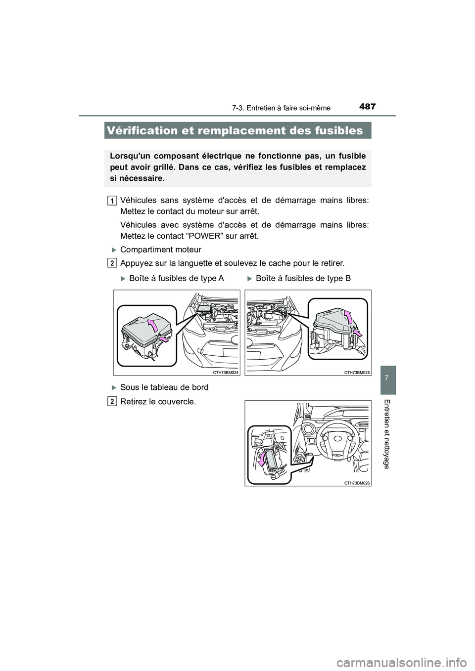 TOYOTA PRIUS C 2017 Manuel du propriétaire (in French) 4877-3. Entretien à faire soi-même
7
Entretien et nettoyage
PRIUS c_D (OM52J11D)
Véhicules sans système daccès et de démarrage mains libres:
Mettez le contact du moteur sur arrêt.
Véhicules a TOYOTA PRIUS C 2017 Manuel du propriétaire (in French) 4877-3. Entretien à faire soi-même
7
Entretien et nettoyage
PRIUS c_D (OM52J11D)
Véhicules sans système daccès et de démarrage mains libres:
Mettez le contact du moteur sur arrêt.
Véhicules a