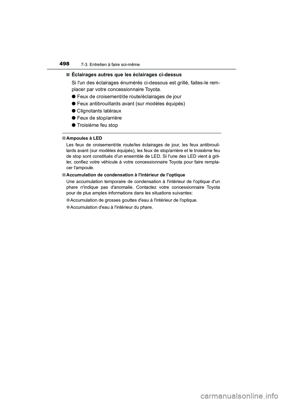 TOYOTA PRIUS C 2017 Manuel du propriétaire (in French) 4987-3. Entretien à faire soi-même
PRIUS c_D (OM52J11D)■
Éclairages autres que les éclairages ci-dessus
Si lun des éclairages énumérés ci-dessous est grillé, faites-le rem-
placer par votr TOYOTA PRIUS C 2017 Manuel du propriétaire (in French) 4987-3. Entretien à faire soi-même
PRIUS c_D (OM52J11D)■
Éclairages autres que les éclairages ci-dessus
Si lun des éclairages énumérés ci-dessous est grillé, faites-le rem-
placer par votr