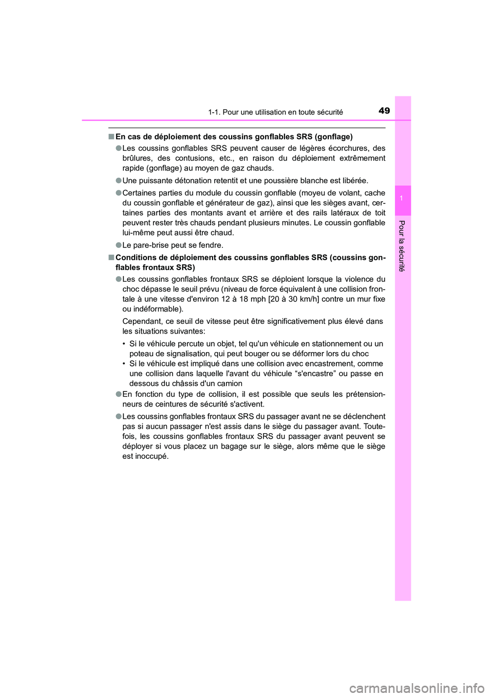 TOYOTA PRIUS C 2017 Manuel du propriétaire (in French) 491-1. Pour une utilisation en toute sécurité
1
Pour la sécurité
PRIUS c_D (OM52J11D)
■En cas de déploiement des coussins gonflables SRS (gonflage)
●Les coussins gonflables SRS peuvent causer TOYOTA PRIUS C 2017 Manuel du propriétaire (in French) 491-1. Pour une utilisation en toute sécurité
1
Pour la sécurité
PRIUS c_D (OM52J11D)
■En cas de déploiement des coussins gonflables SRS (gonflage)
●Les coussins gonflables SRS peuvent causer