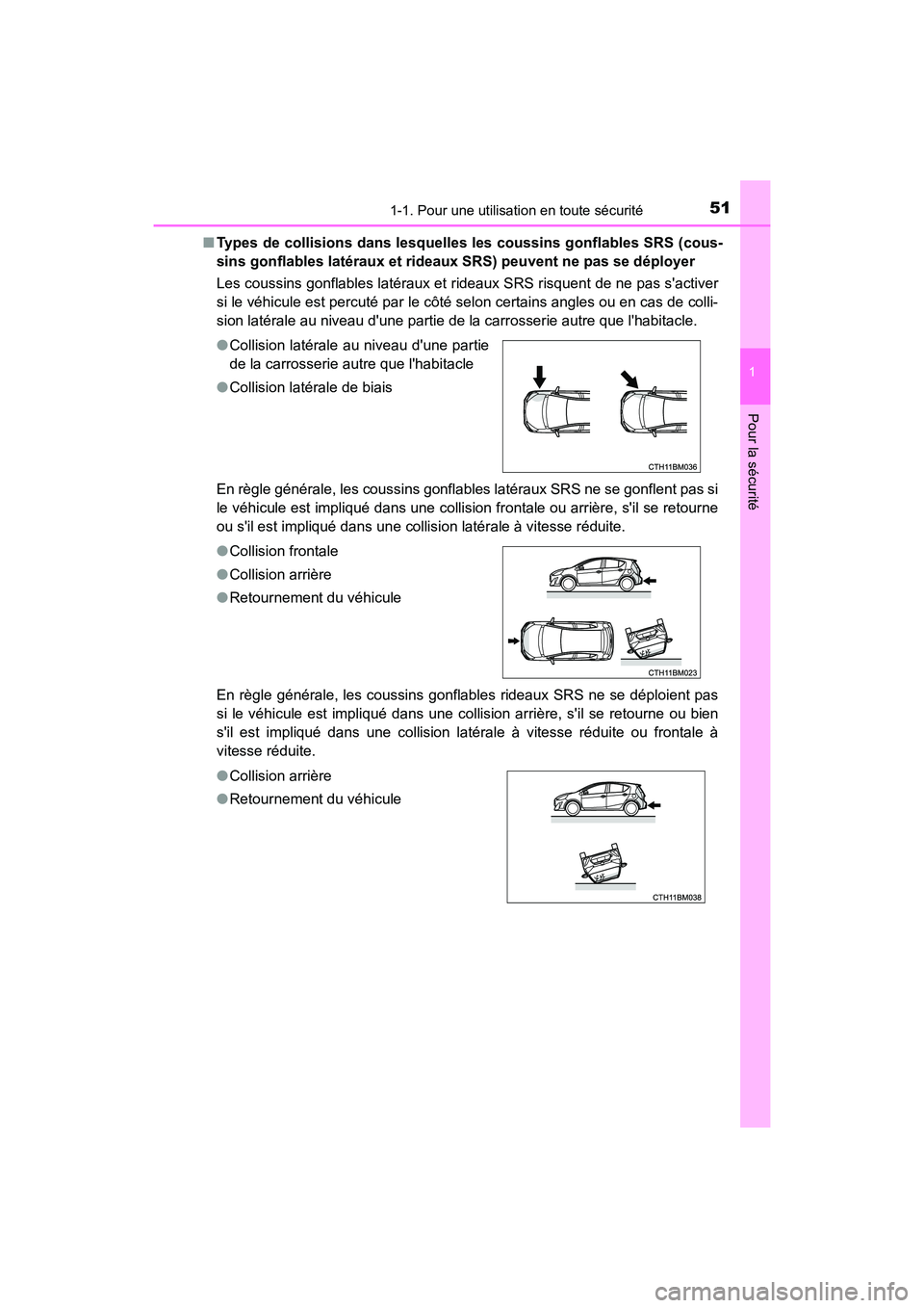 TOYOTA PRIUS C 2017 Manuel du propriétaire (in French) 511-1. Pour une utilisation en toute sécurité
1
Pour la sécurité
PRIUS c_D (OM52J11D)■
Types de collisions dans lesquelles les coussins gonflables SRS (cous-
sins gonflables latéraux et rideau TOYOTA PRIUS C 2017 Manuel du propriétaire (in French) 511-1. Pour une utilisation en toute sécurité
1
Pour la sécurité
PRIUS c_D (OM52J11D)■
Types de collisions dans lesquelles les coussins gonflables SRS (cous-
sins gonflables latéraux et rideau