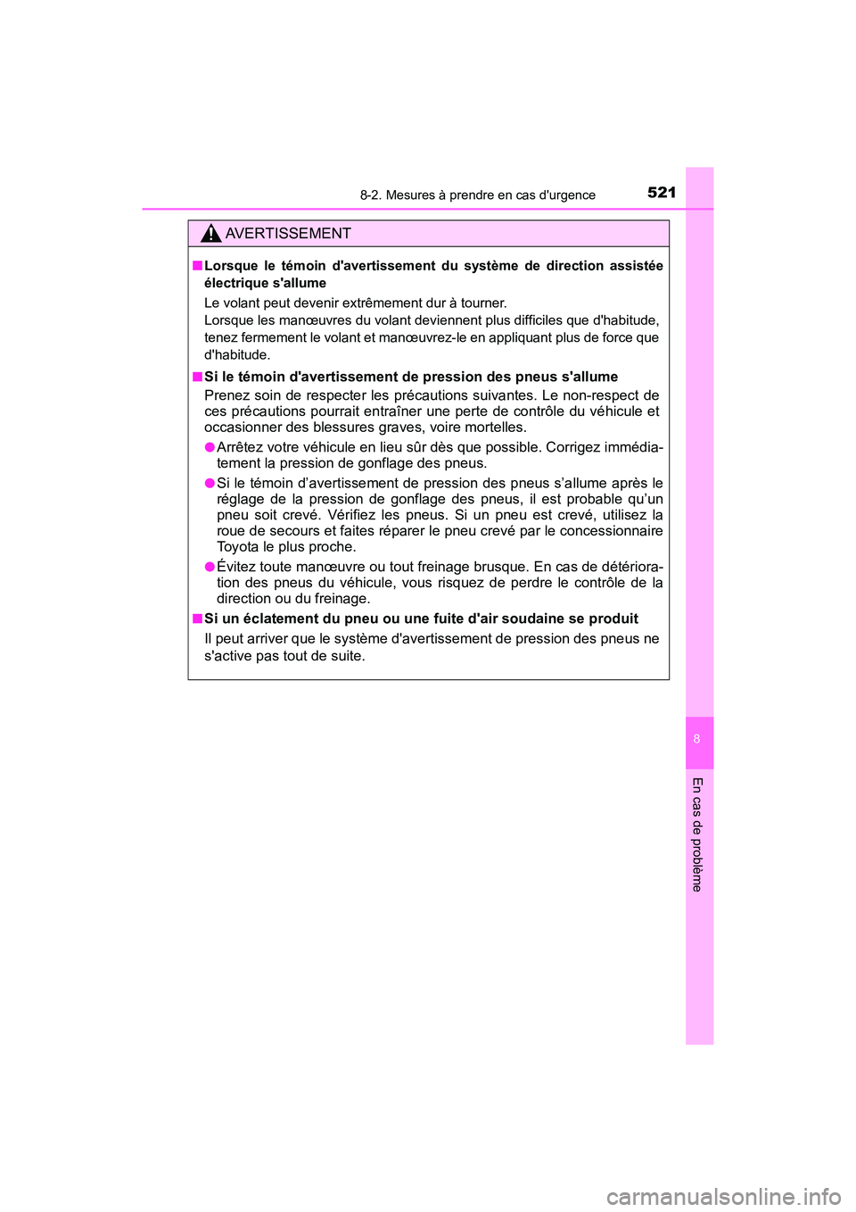 TOYOTA PRIUS C 2017 Manuel du propriétaire (in French) 5218-2. Mesures à prendre en cas durgence
8
En cas de problème
PRIUS c_D (OM52J11D)
AVERTISSEMENT
■Lorsque le témoin davertissement du système de direction assistée
électrique sallume
Le vo TOYOTA PRIUS C 2017 Manuel du propriétaire (in French) 5218-2. Mesures à prendre en cas durgence
8
En cas de problème
PRIUS c_D (OM52J11D)
AVERTISSEMENT
■Lorsque le témoin davertissement du système de direction assistée
électrique sallume
Le vo
