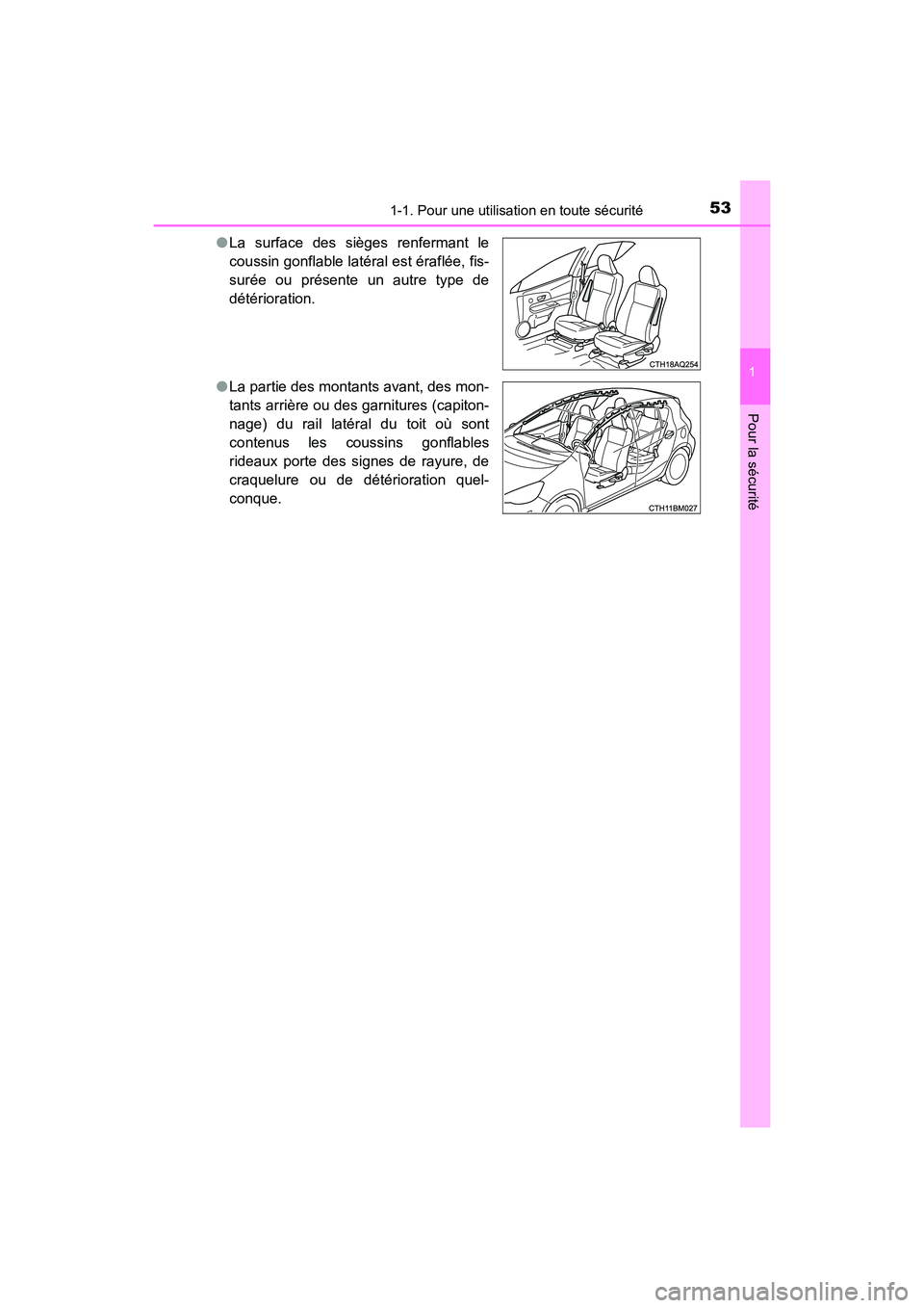 TOYOTA PRIUS C 2017 Manuel du propriétaire (in French) 531-1. Pour une utilisation en toute sécurité
1
Pour la sécurité
PRIUS c_D (OM52J11D)●
La surface des sièges renfermant le
coussin gonflable latéral est éraflée, fis-
surée ou présente un TOYOTA PRIUS C 2017 Manuel du propriétaire (in French) 531-1. Pour une utilisation en toute sécurité
1
Pour la sécurité
PRIUS c_D (OM52J11D)●
La surface des sièges renfermant le
coussin gonflable latéral est éraflée, fis-
surée ou présente un