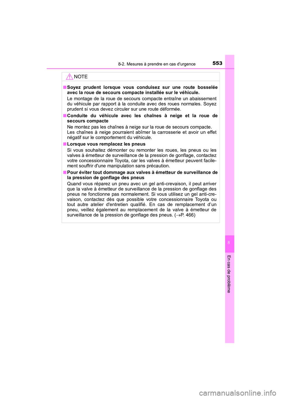 TOYOTA PRIUS C 2017 Manuel du propriétaire (in French) 5538-2. Mesures à prendre en cas durgence
8
En cas de problème
PRIUS c_D (OM52J11D)
NOTE
■Soyez prudent lorsque vous conduisez sur une route bosselée
avec la roue de secours compacte installée TOYOTA PRIUS C 2017 Manuel du propriétaire (in French) 5538-2. Mesures à prendre en cas durgence
8
En cas de problème
PRIUS c_D (OM52J11D)
NOTE
■Soyez prudent lorsque vous conduisez sur une route bosselée
avec la roue de secours compacte installée