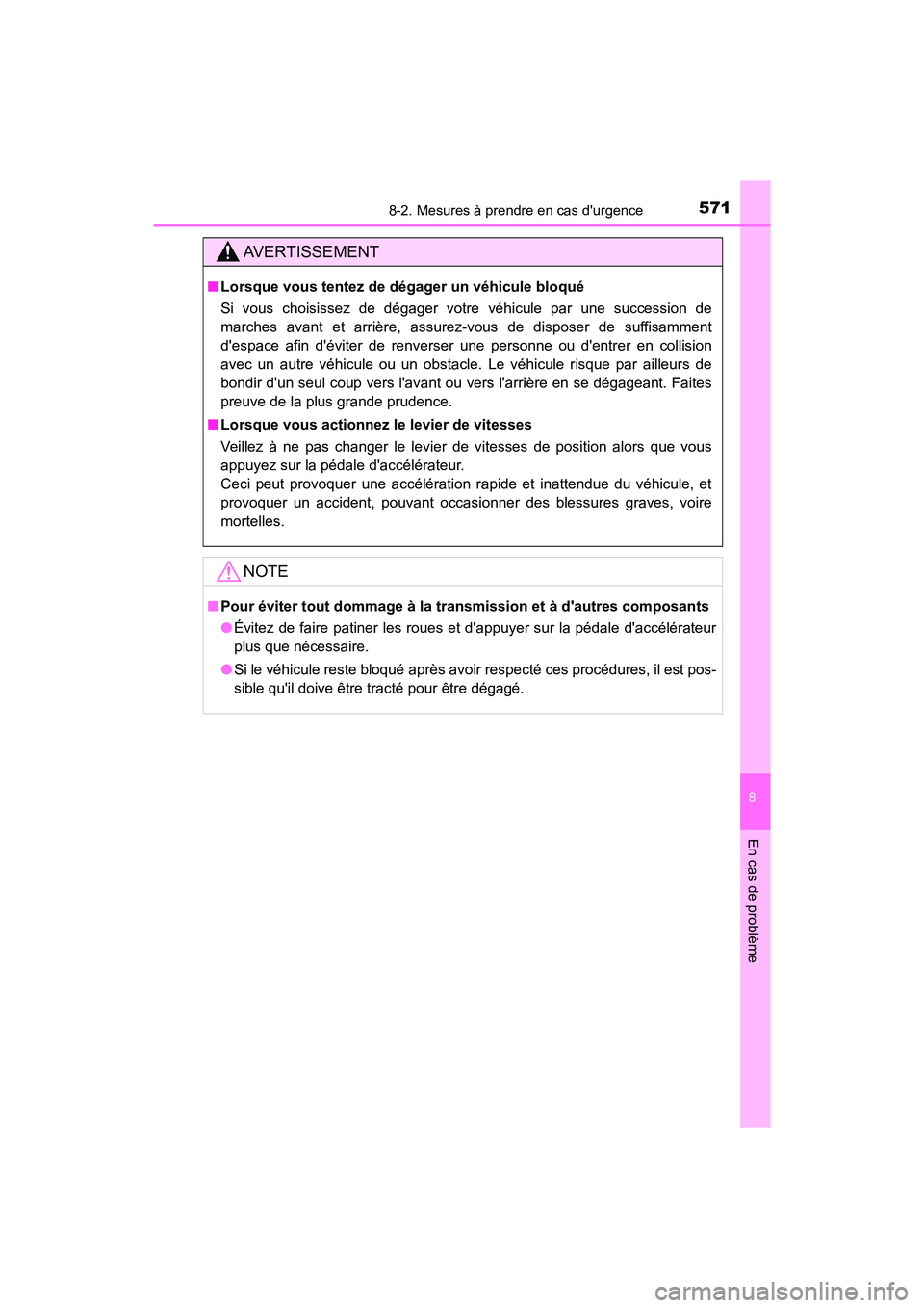 TOYOTA PRIUS C 2017 Manuel du propriétaire (in French) 5718-2. Mesures à prendre en cas durgence
8
En cas de problème
PRIUS c_D (OM52J11D)
AVERTISSEMENT
■Lorsque vous tentez de dégager un véhicule bloqué
Si vous choisissez de dégager votre véhic TOYOTA PRIUS C 2017 Manuel du propriétaire (in French) 5718-2. Mesures à prendre en cas durgence
8
En cas de problème
PRIUS c_D (OM52J11D)
AVERTISSEMENT
■Lorsque vous tentez de dégager un véhicule bloqué
Si vous choisissez de dégager votre véhic