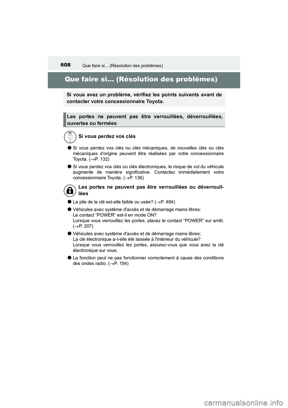 TOYOTA PRIUS C 2017 Manuel du propriétaire (in French) 608
PRIUS c_D (OM52J11D)
Que faire si... (Résolution des problèmes)
Que faire si... (Résolution des problèmes)
●Si vous perdez vos clés ou clés mécaniques, de nouvelles clés ou clés
mécani TOYOTA PRIUS C 2017 Manuel du propriétaire (in French) 608
PRIUS c_D (OM52J11D)
Que faire si... (Résolution des problèmes)
Que faire si... (Résolution des problèmes)
●Si vous perdez vos clés ou clés mécaniques, de nouvelles clés ou clés
mécani