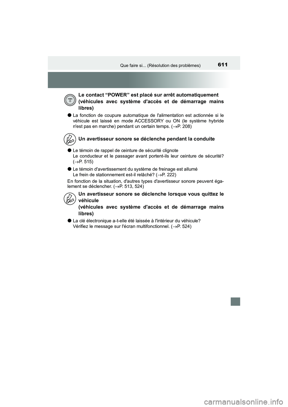 TOYOTA PRIUS C 2017 Manuel du propriétaire (in French) 611Que faire si... (Résolution des problèmes)
PRIUS c_D (OM52J11D)
●La fonction de coupure automatique de lalimentation est actionnée si le
véhicule est laissé en mode ACCESSORY ou ON (le syst TOYOTA PRIUS C 2017 Manuel du propriétaire (in French) 611Que faire si... (Résolution des problèmes)
PRIUS c_D (OM52J11D)
●La fonction de coupure automatique de lalimentation est actionnée si le
véhicule est laissé en mode ACCESSORY ou ON (le syst