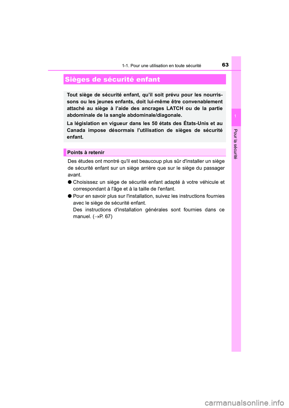 TOYOTA PRIUS C 2017 Manuel du propriétaire (in French) 631-1. Pour une utilisation en toute sécurité
1
Pour la sécurité
PRIUS c_D (OM52J11D)
Des études ont montré quil est beaucoup plus sûr dinstaller un siège
de sécurité enfant sur un siège TOYOTA PRIUS C 2017 Manuel du propriétaire (in French) 631-1. Pour une utilisation en toute sécurité
1
Pour la sécurité
PRIUS c_D (OM52J11D)
Des études ont montré quil est beaucoup plus sûr dinstaller un siège
de sécurité enfant sur un siège