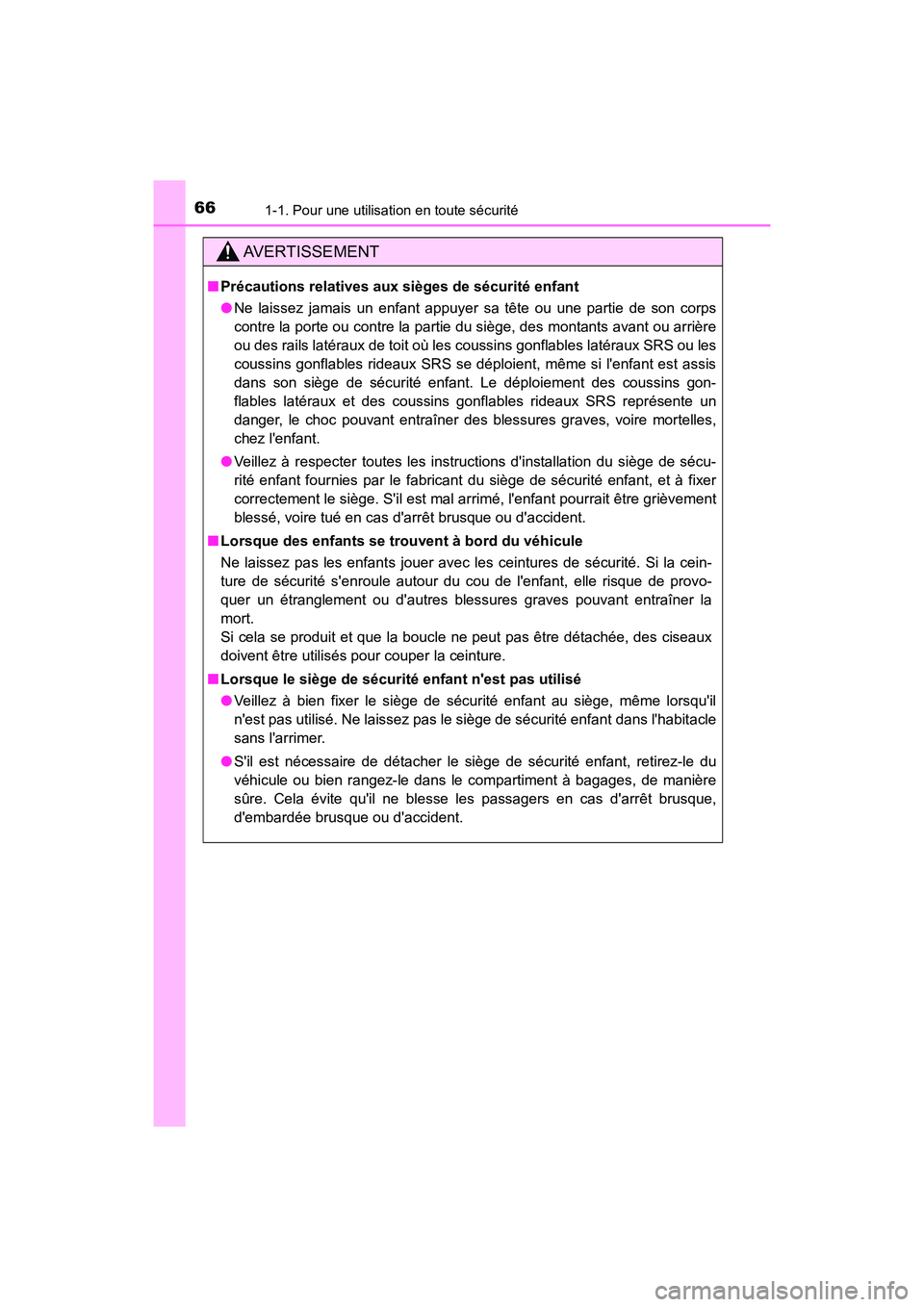 TOYOTA PRIUS C 2017 Manuel du propriétaire (in French) 661-1. Pour une utilisation en toute sécurité
PRIUS c_D (OM52J11D)
AVERTISSEMENT
■Précautions relatives aux sièges de sécurité enfant
●Ne laissez jamais un enfant appuyer sa tête ou une par TOYOTA PRIUS C 2017 Manuel du propriétaire (in French) 661-1. Pour une utilisation en toute sécurité
PRIUS c_D (OM52J11D)
AVERTISSEMENT
■Précautions relatives aux sièges de sécurité enfant
●Ne laissez jamais un enfant appuyer sa tête ou une par