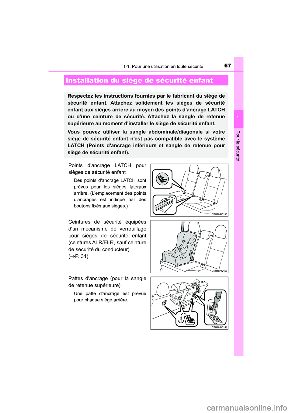 TOYOTA PRIUS C 2017 Manuel du propriétaire (in French) 671-1. Pour une utilisation en toute sécurité
1
Pour la sécurité
PRIUS c_D (OM52J11D)
Points dancrage LATCH pour
sièges de sécurité enfant
Des points dancrage LATCH sont
prévus pour les siè TOYOTA PRIUS C 2017 Manuel du propriétaire (in French) 671-1. Pour une utilisation en toute sécurité
1
Pour la sécurité
PRIUS c_D (OM52J11D)
Points dancrage LATCH pour
sièges de sécurité enfant
Des points dancrage LATCH sont
prévus pour les siè