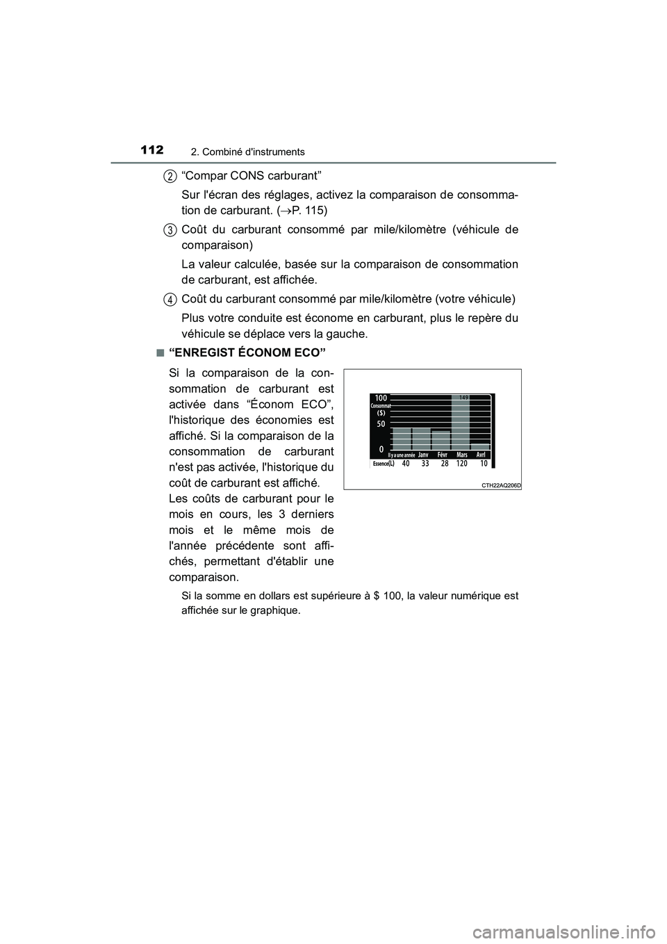TOYOTA PRIUS C 2016 Manuel du propriétaire (in French) 1122. Combiné dinstruments
PRIUS c_D (OM52F96D)
“Compar CONS carburant”
Sur lécran des réglages, activez la comparaison de consomma-
tion de carburant. (→P. 1 1 5 )
Coût du carburant cons TOYOTA PRIUS C 2016 Manuel du propriétaire (in French) 1122. Combiné dinstruments
PRIUS c_D (OM52F96D)
“Compar CONS carburant”
Sur lécran des réglages, activez la comparaison de consomma-
tion de carburant. (→P. 1 1 5 )
Coût du carburant cons