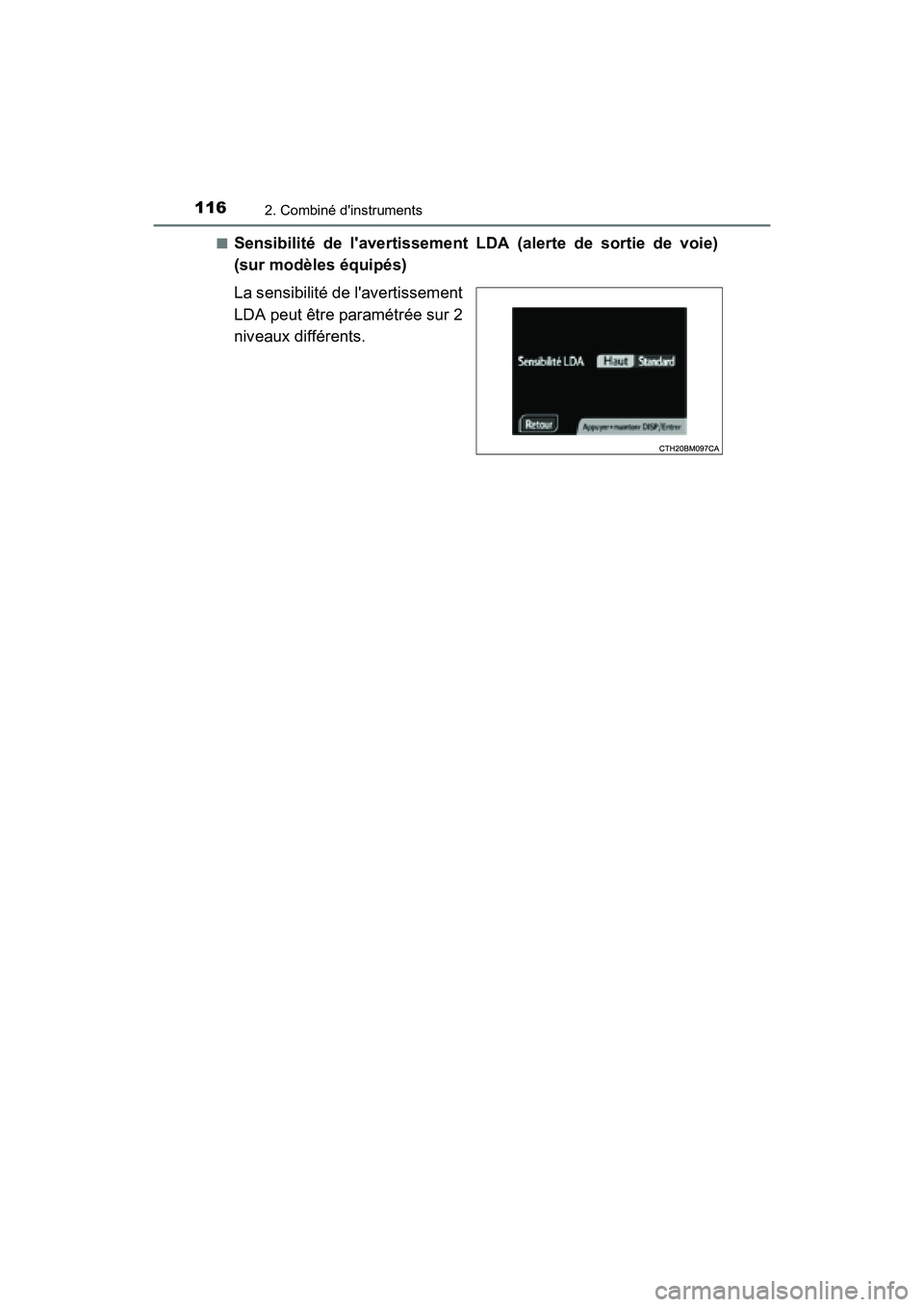 TOYOTA PRIUS C 2016 Manuel du propriétaire (in French) 1162. Combiné dinstruments
PRIUS c_D (OM52F96D)■
Sensibilité de lavertissement LDA (alerte de sortie de voie)
(sur modèles équipés)
La sensibilité de lavertissement
LDA peut être paramétr TOYOTA PRIUS C 2016 Manuel du propriétaire (in French) 1162. Combiné dinstruments
PRIUS c_D (OM52F96D)■
Sensibilité de lavertissement LDA (alerte de sortie de voie)
(sur modèles équipés)
La sensibilité de lavertissement
LDA peut être paramétr