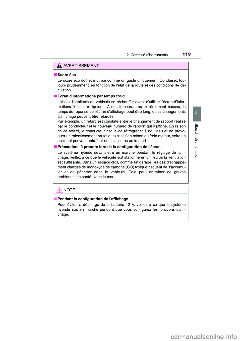 TOYOTA PRIUS C 2016  Manuel du propriétaire (in French) 1192. Combiné dinstruments
2
Bloc d’instrumentation
PRIUS c_D (OM52F96D)
AVERTISSEMENT
■Score éco
Le score éco doit être utilisé comme un guide uniquement. Conduisez tou-
jours prudemment, e