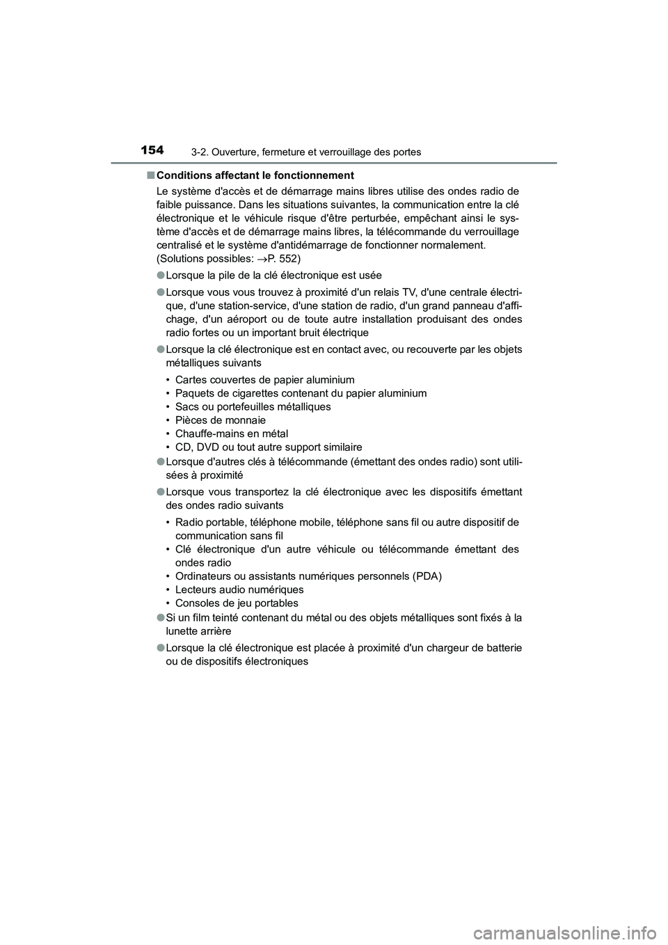 TOYOTA PRIUS C 2016 Manuel du propriétaire (in French) 1543-2. Ouverture, fermeture et verrouillage des portes
PRIUS c_D (OM52F96D)■
Conditions affectant le fonctionnement
Le système daccès et de démarrage mains libres utilise des ondes radio de
fai TOYOTA PRIUS C 2016 Manuel du propriétaire (in French) 1543-2. Ouverture, fermeture et verrouillage des portes
PRIUS c_D (OM52F96D)■
Conditions affectant le fonctionnement
Le système daccès et de démarrage mains libres utilise des ondes radio de
fai