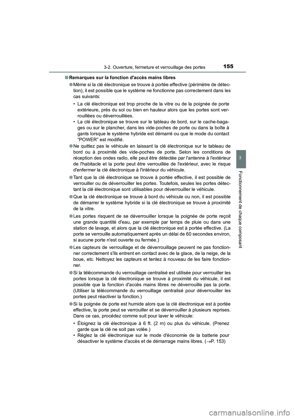 TOYOTA PRIUS C 2016 Manuel du propriétaire (in French) 1553-2. Ouverture, fermeture et verrouillage des portes
3
Fonctionnement de chaque composant
PRIUS c_D (OM52F96D)■
Remarques sur la fonction daccès mains libres
●Même si la clé électronique s TOYOTA PRIUS C 2016 Manuel du propriétaire (in French) 1553-2. Ouverture, fermeture et verrouillage des portes
3
Fonctionnement de chaque composant
PRIUS c_D (OM52F96D)■
Remarques sur la fonction daccès mains libres
●Même si la clé électronique s